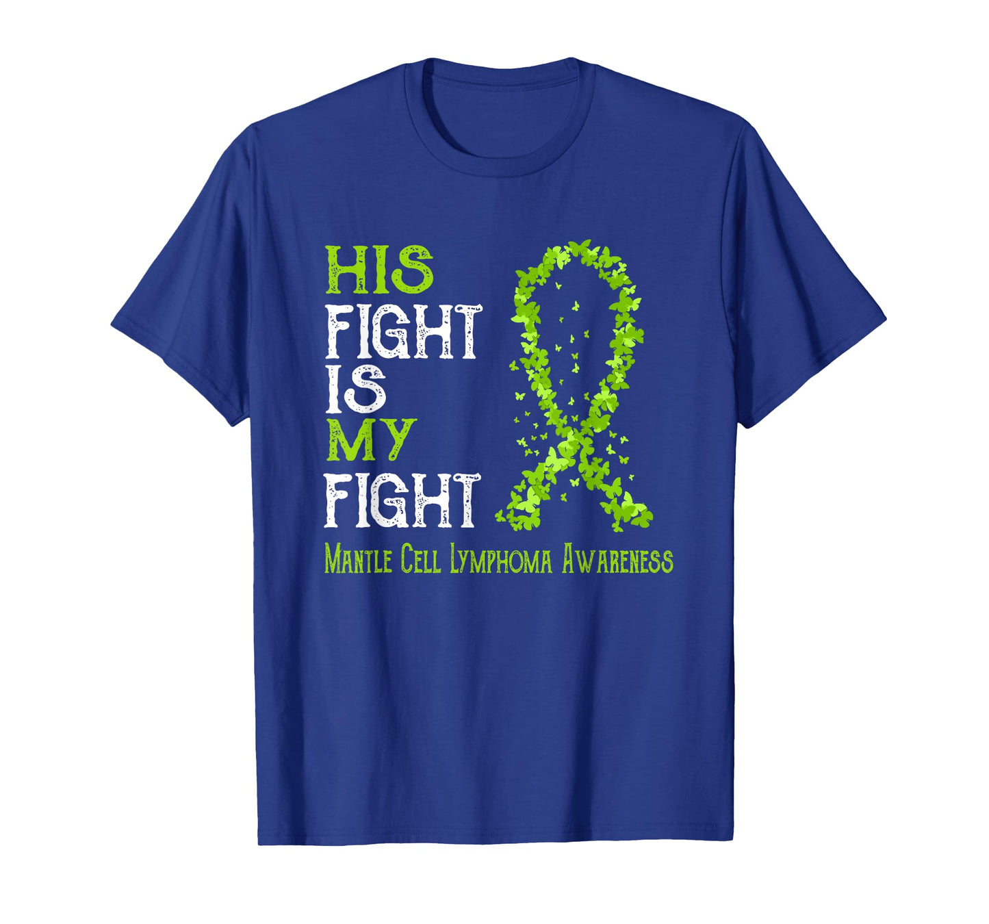 His Fight Is My Fight Mantle Cell Lymphoma Awareness T-Shirt