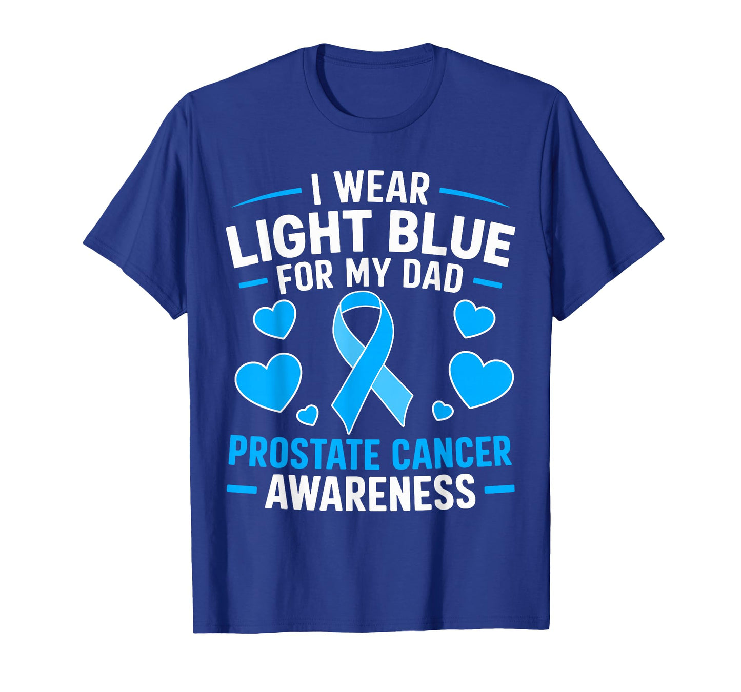 I wear Light Blue For My Dad Prostate cancer awareness T-Shirt