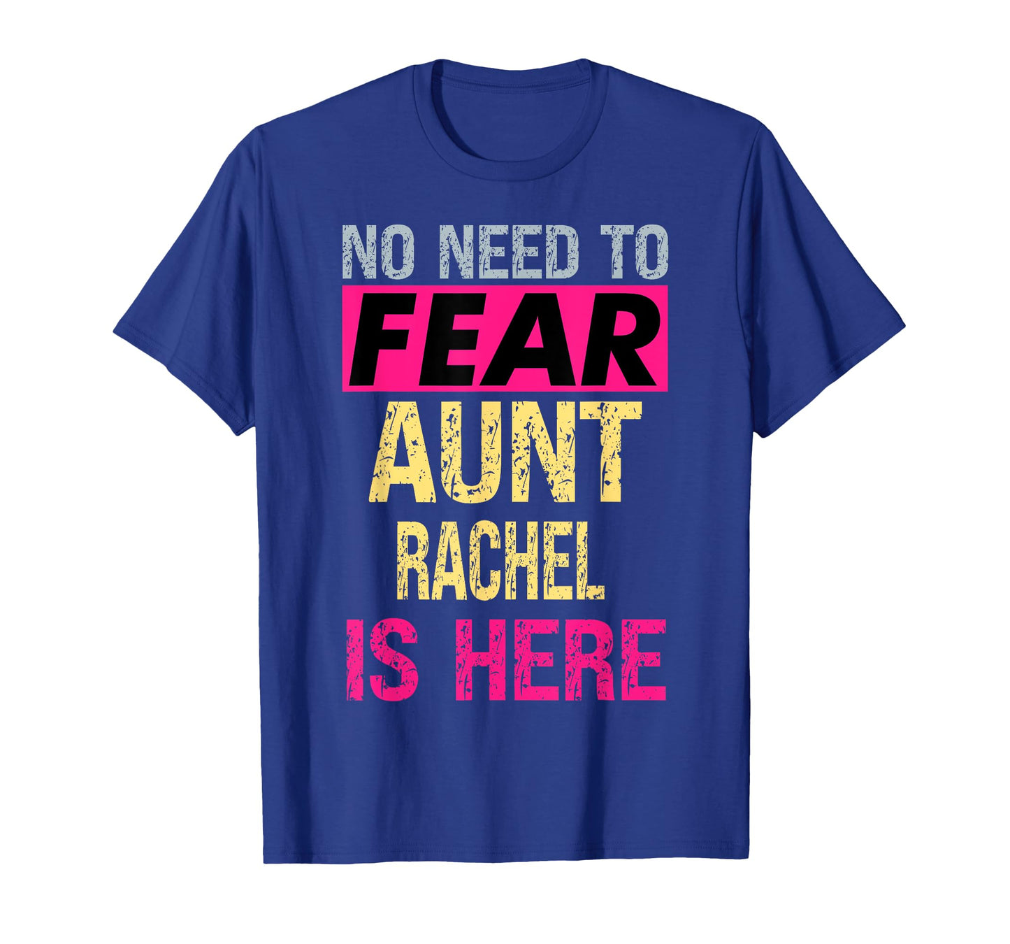 No Need To Fear Aunt Rachel Is Here Funny Hero Auntie T-Shirt