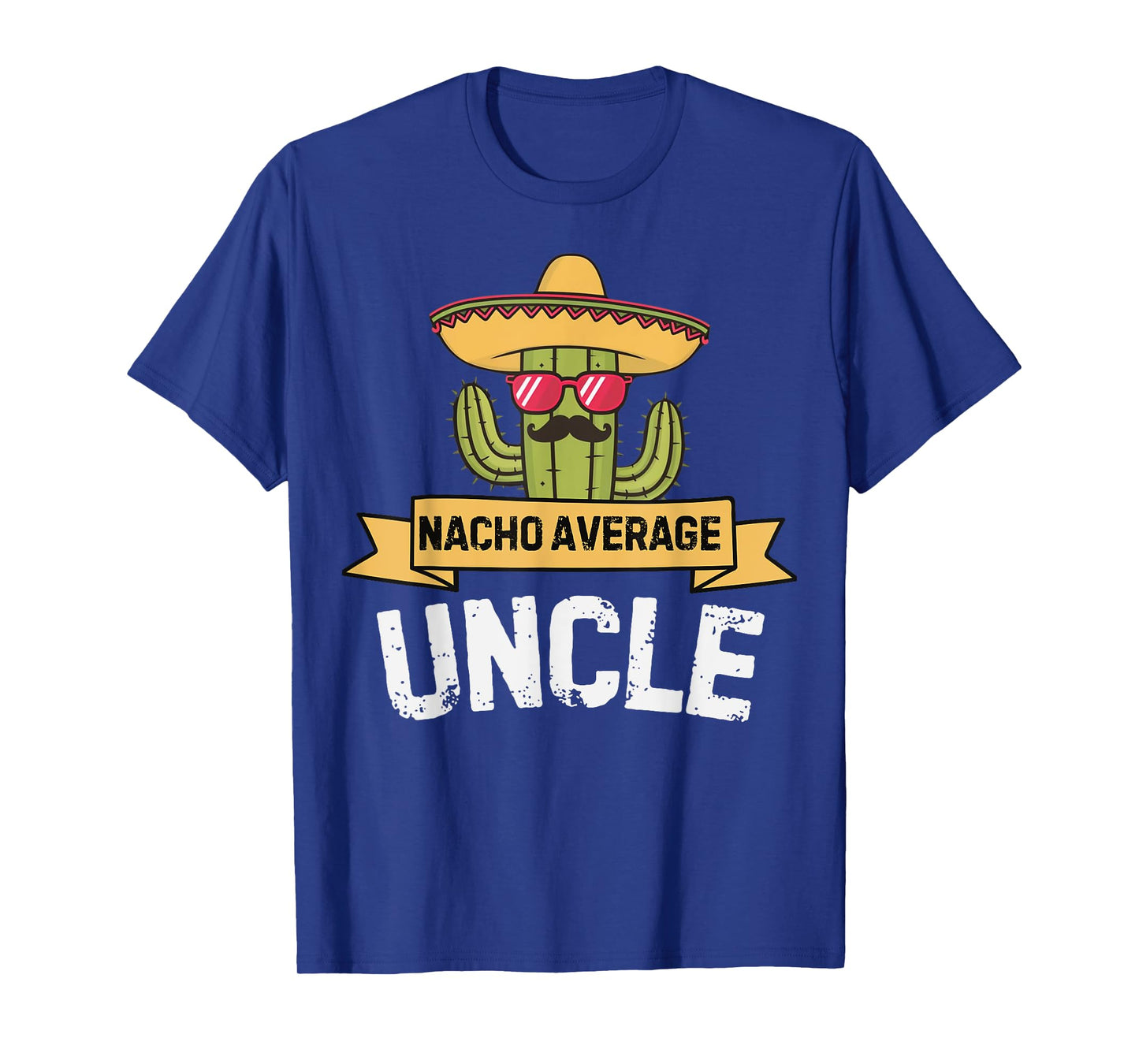 Nacho Average Uncle Funny Cinco De Mayo Mexican Uncles Humor T-Shirt