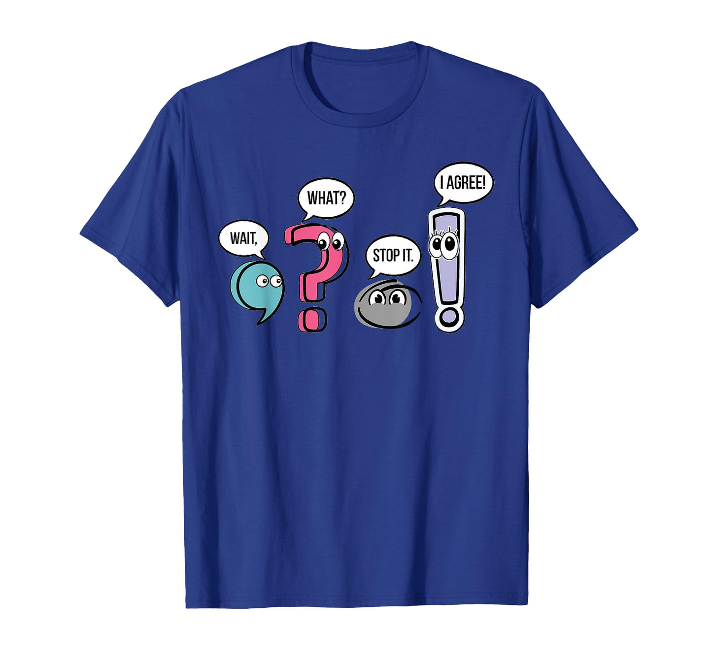 Punctuation English Teacher Gift Wait What Stop It I Agree T-Shirt