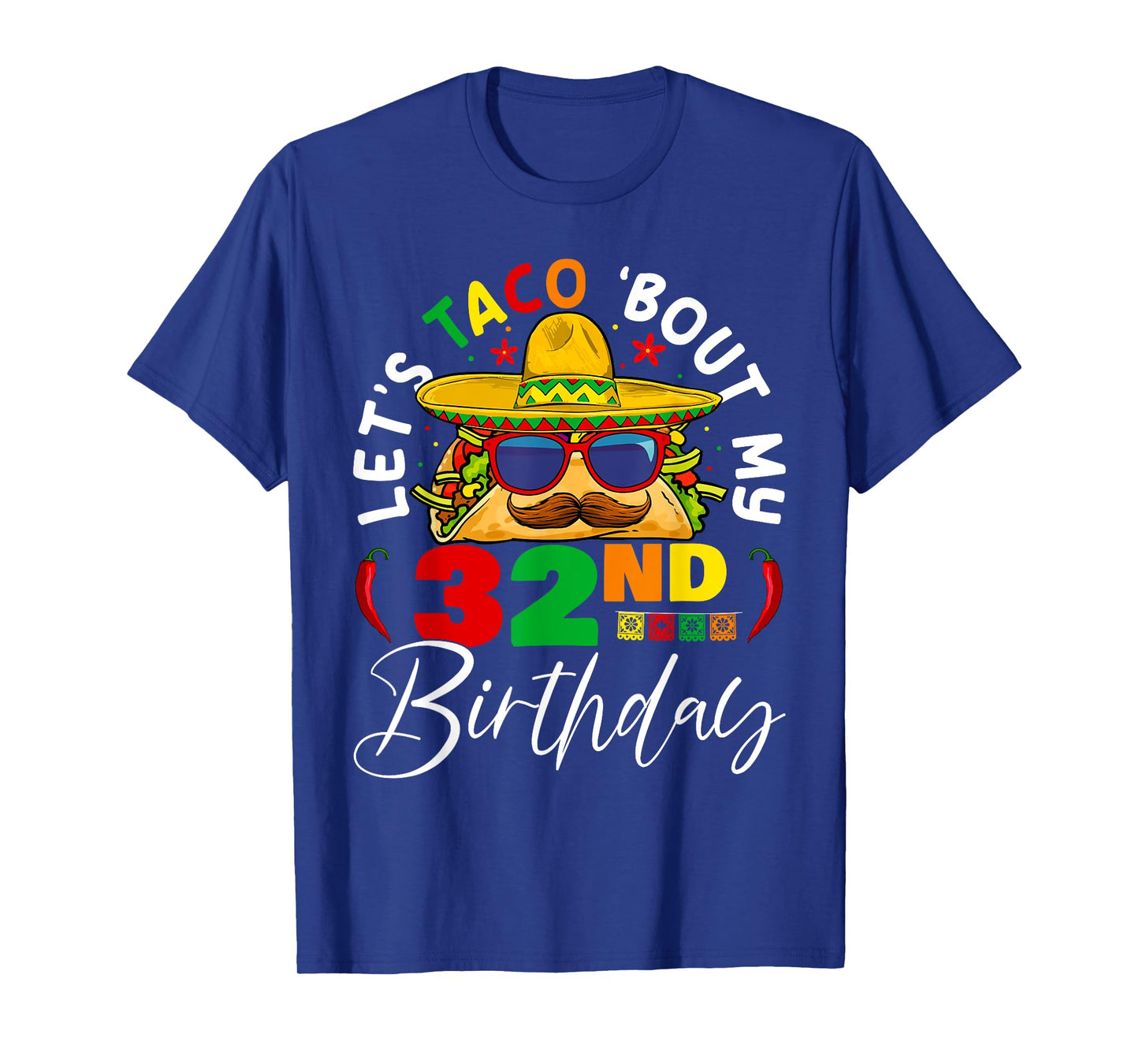 Let's Taco About My 32nd Birthday Mexico 5 de Mayo Fiesta T-Shirt