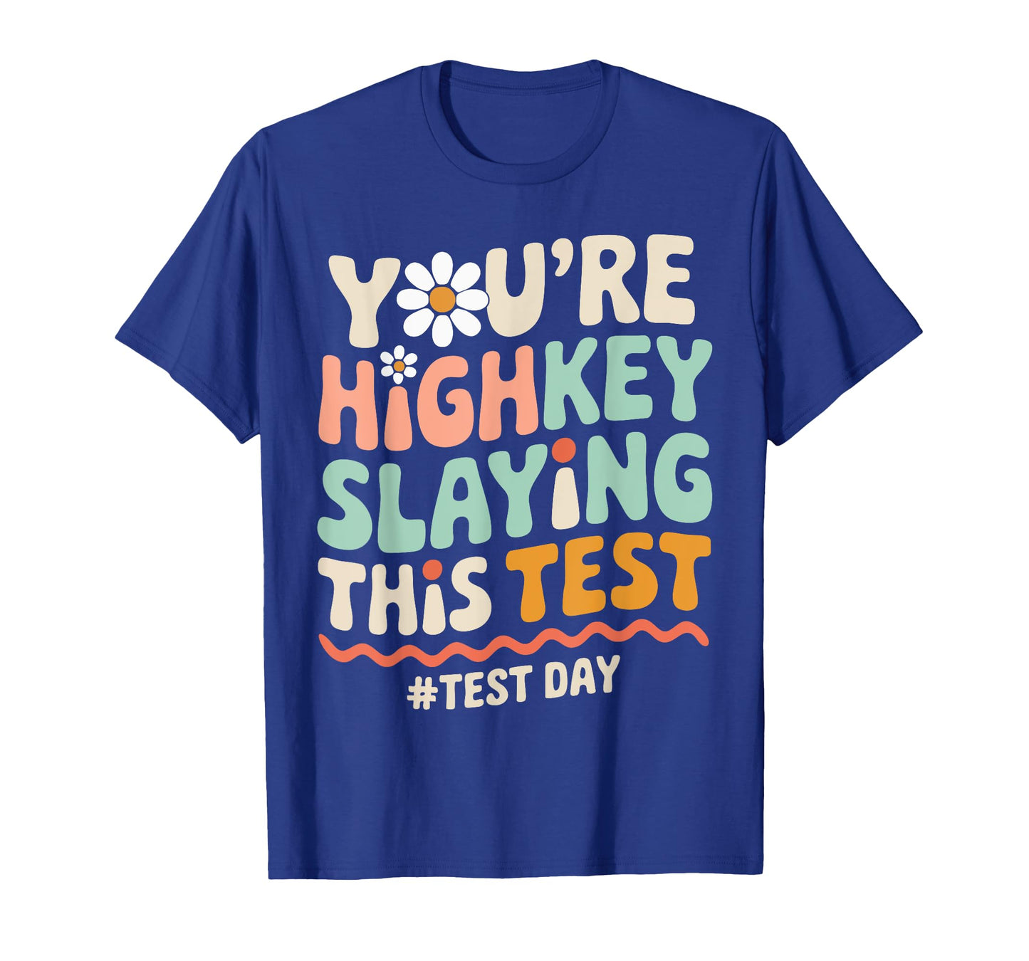 Test Day You're Highkey Slaying This Test Teacher T-Shirt