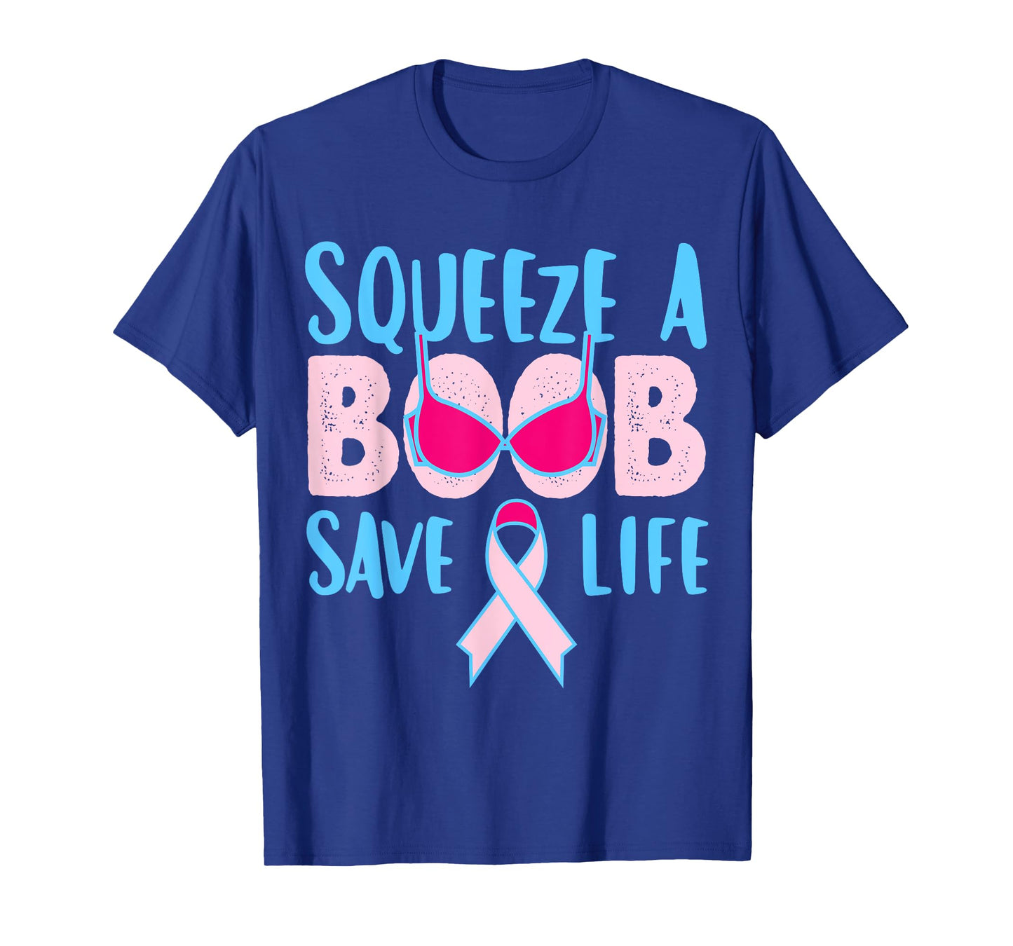 Squeeze A Boob Save A Life, Fight Breast Cancer Awareness T-Shirt