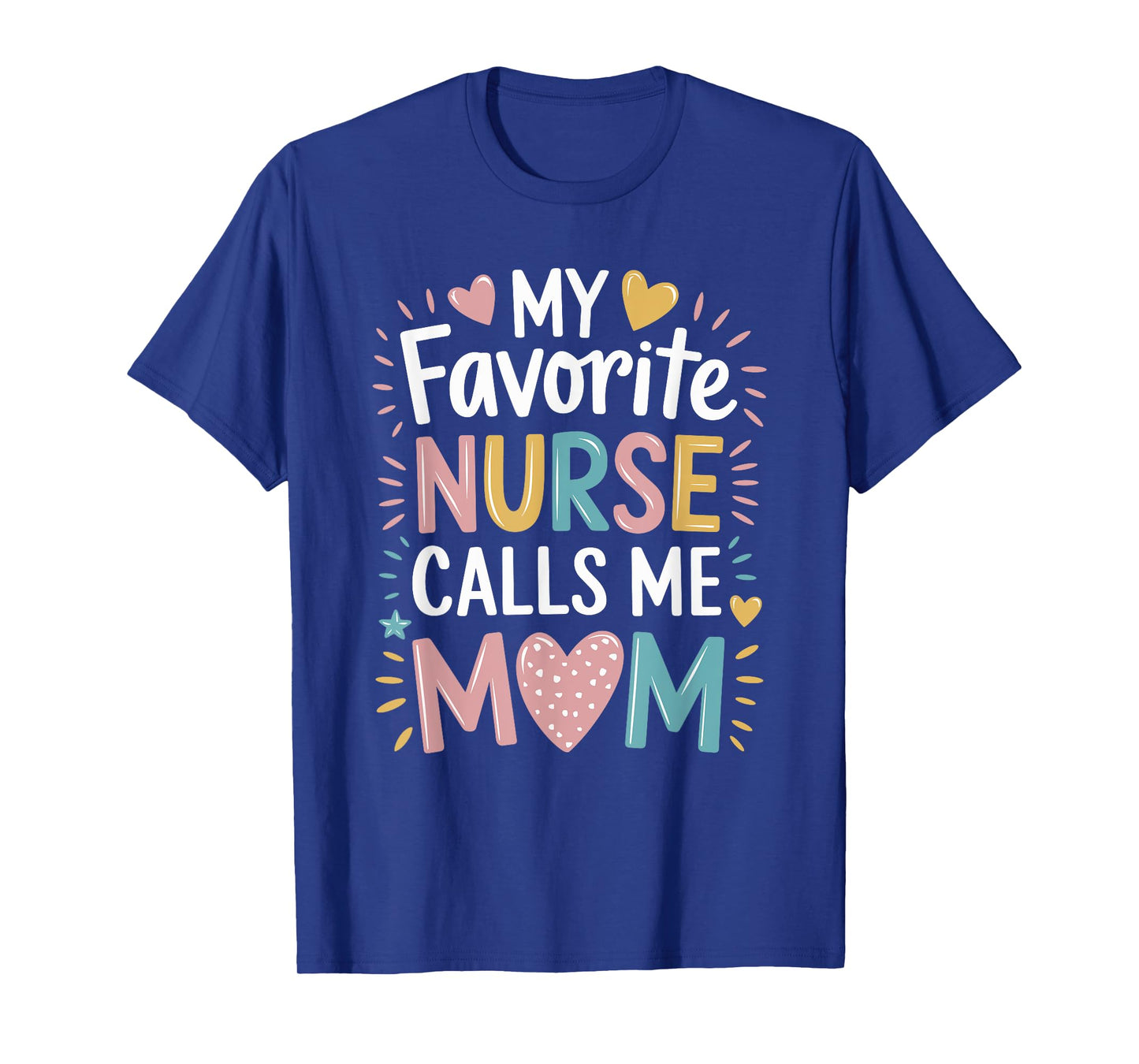 Nurse Mom My Favorite Nurse Calls Me Mom, Rn Nursing Mother T-Shirt