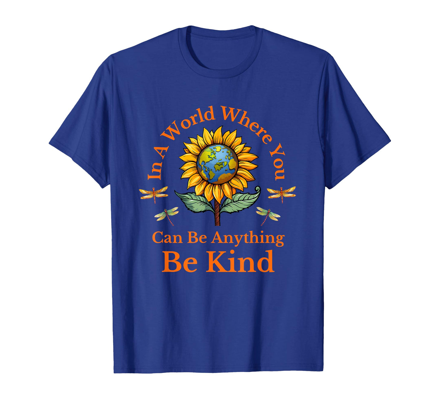 In A World Where You Can Be Anything Be Kind Sunflower T-Shirt