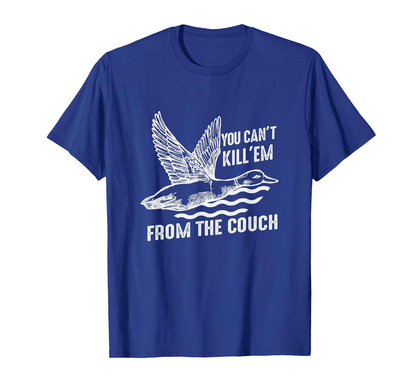 Funny You Can't Kill Em From The Couch Hunting T-Shirt