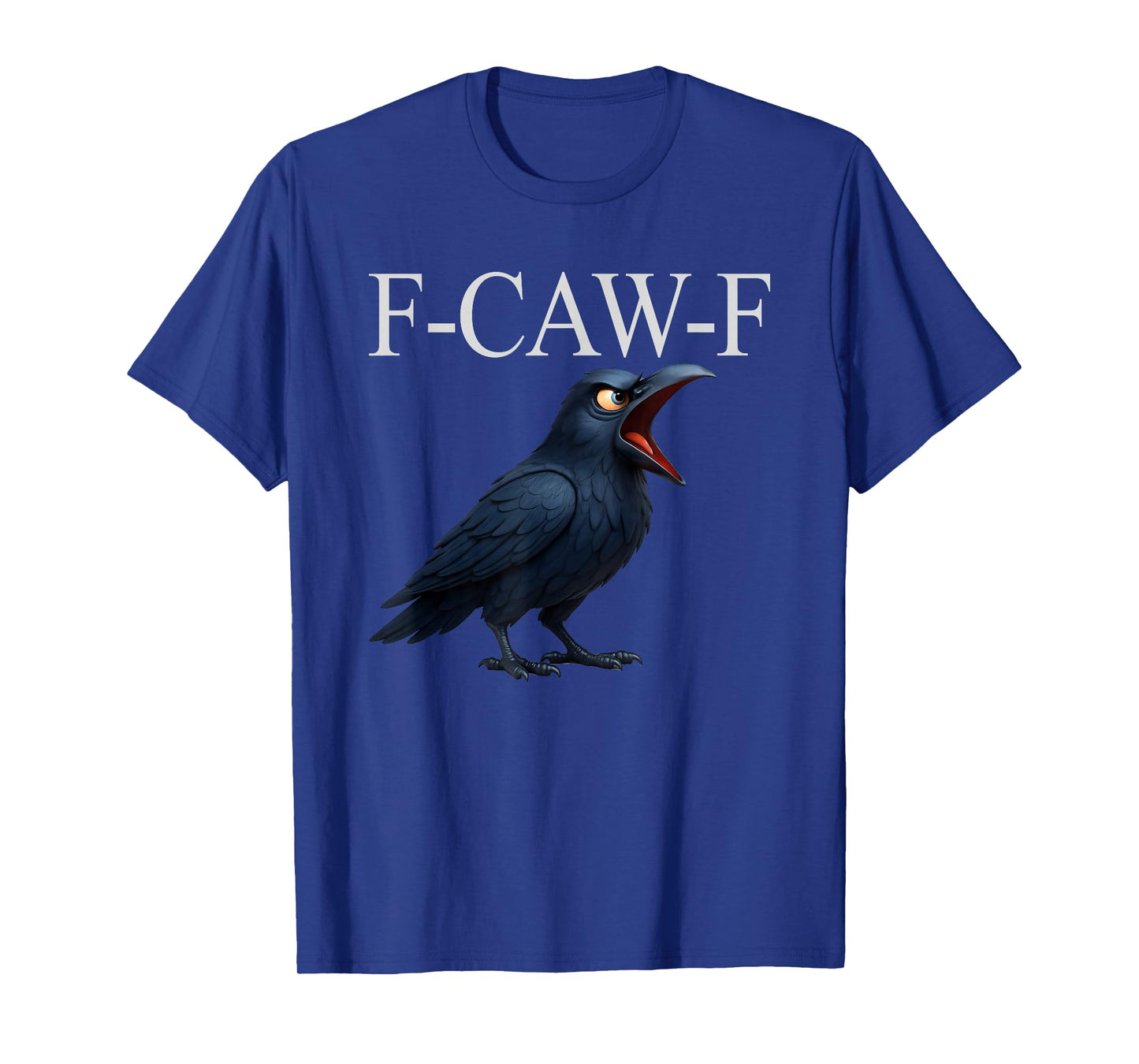 F-Caw-F Crow Funny Crow FCAWF F Caw F T-Shirt
