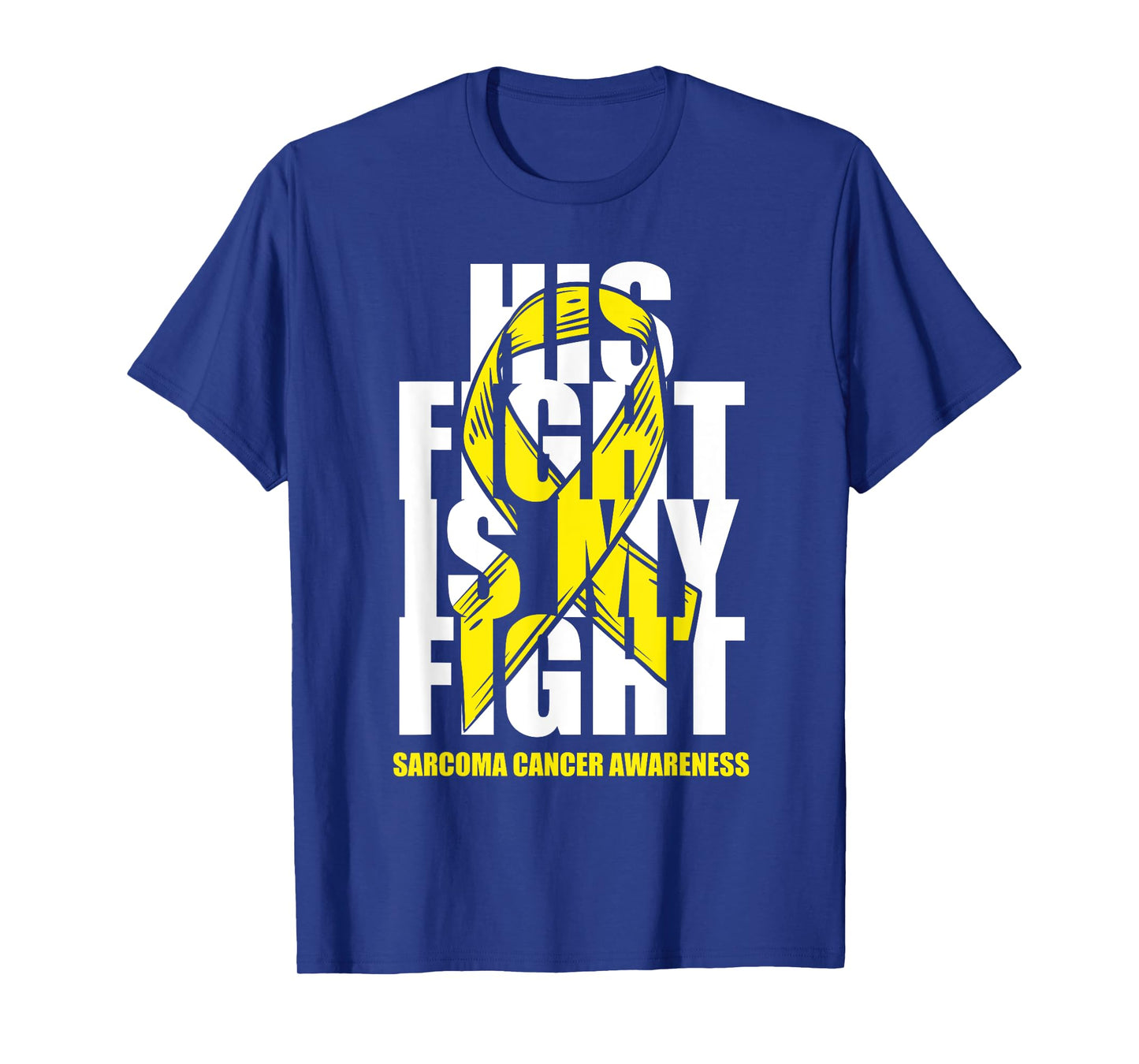 Sarcoma Bone Cancer Awareness Yellow Ribbon His Fight Gift T-Shirt