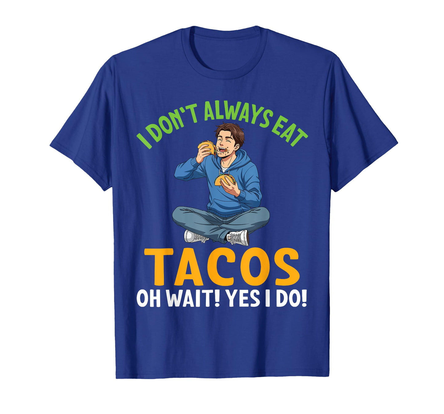 Boy Eating Taco I Don’t Always Eat Tacos Oh Wait Yes I Do T-Shirt