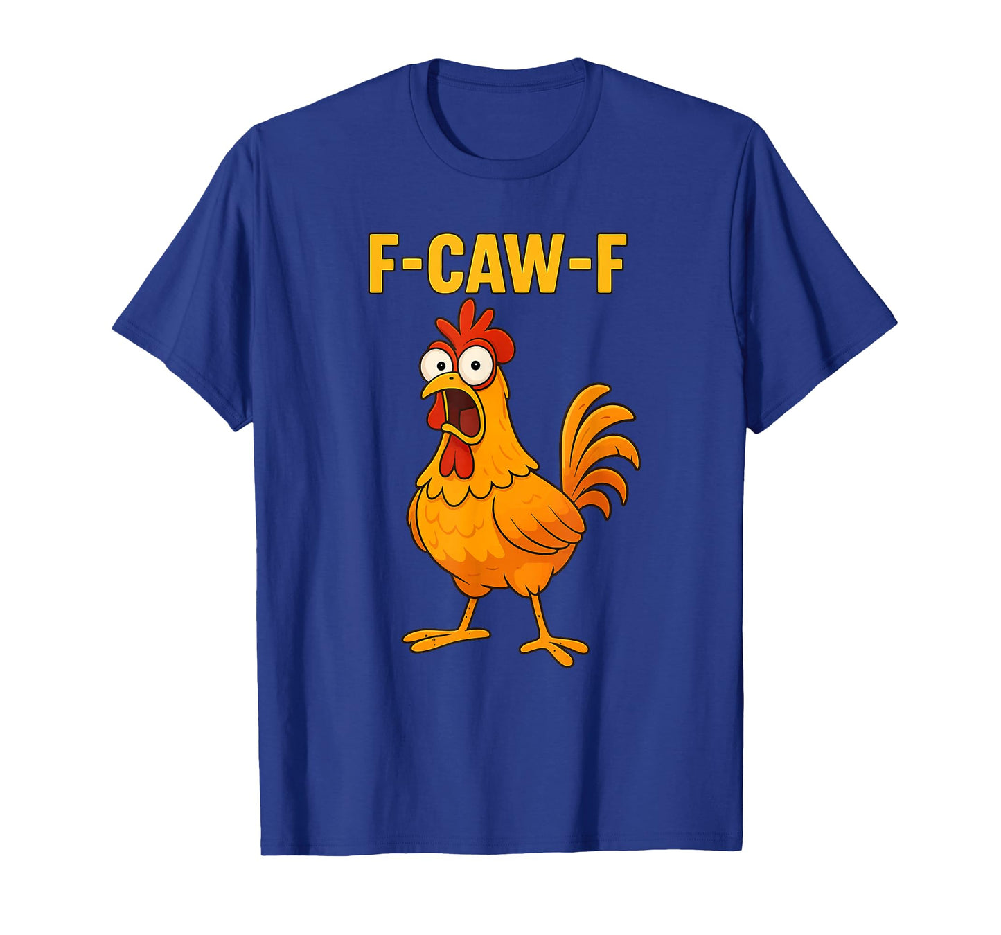Funny Chicken F-CAW-F Design FCAWF T-Shirt