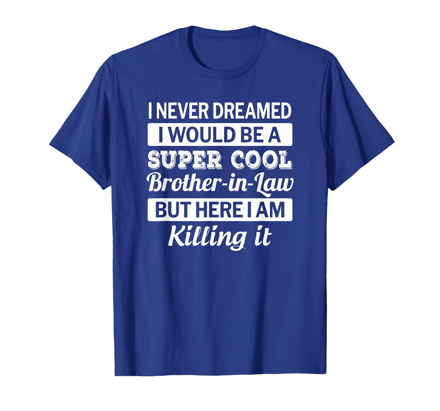 Brother in Law T Shirt Funny Gift From Sister in Law T-Shirt