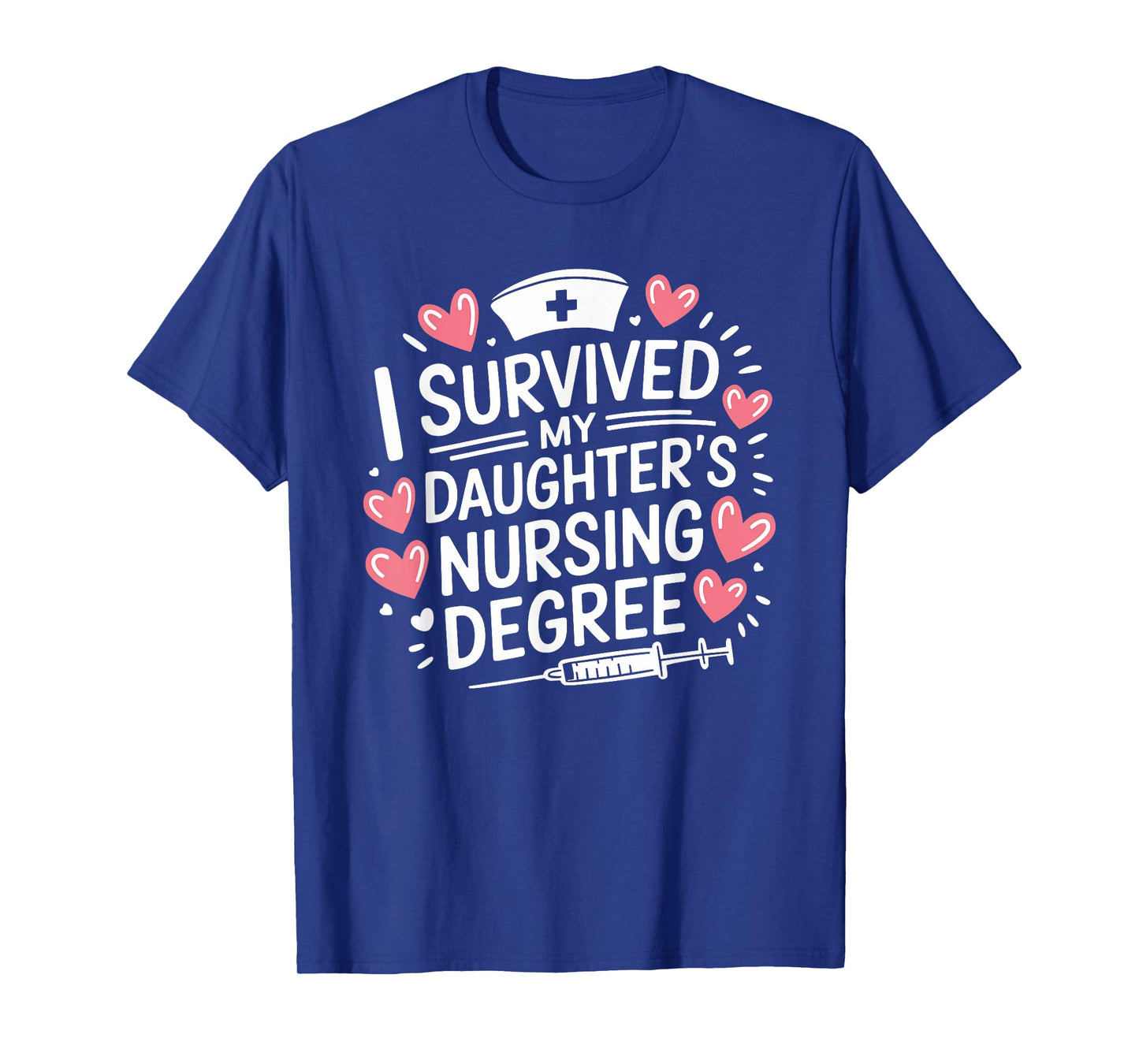 I Survived My Daughter'S Nursing Degree Graduation Nurse Mom T-Shirt