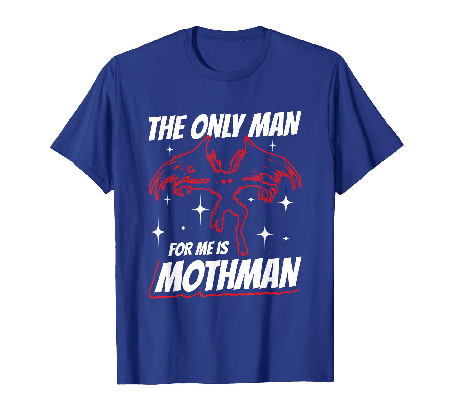 The Only Man For Me Is Mothman T-Shirt