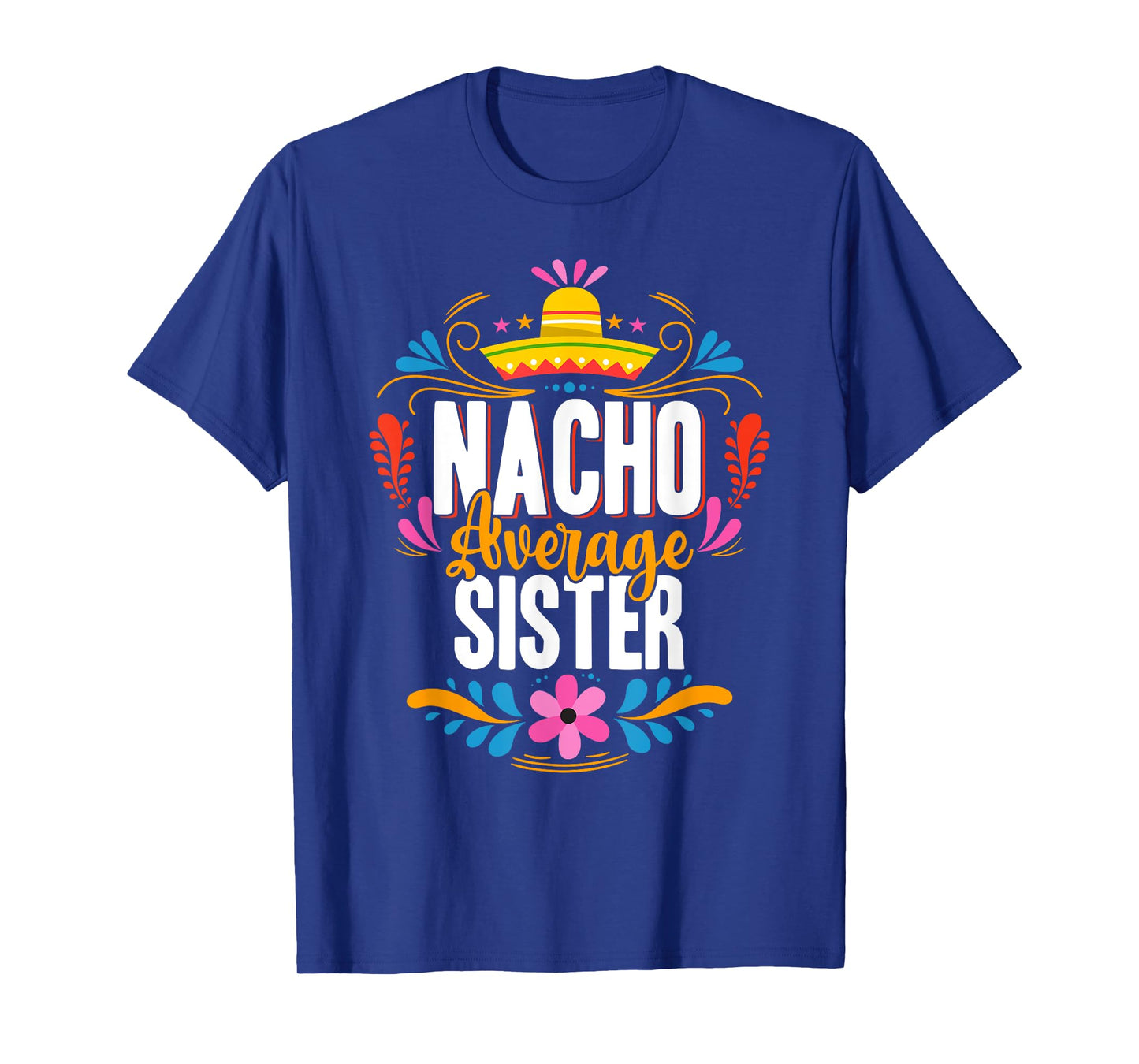 Nacho Average Sister Cinco De Mayo Mexican Matching Family T-Shirt