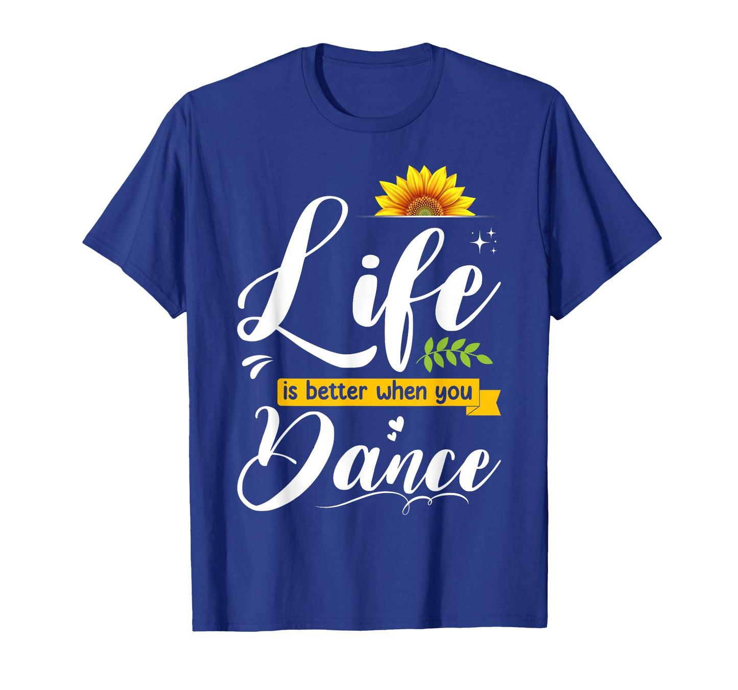 Life Is Better When You Dance Cute Dancing Lover Girls Woman T-Shirt