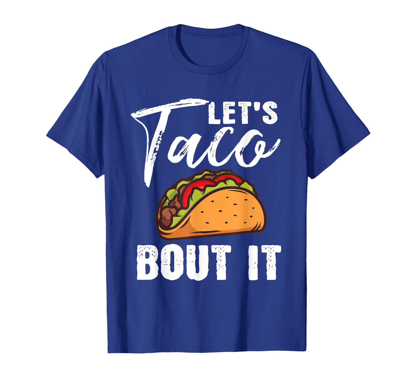 Lets Taco Bout It Mexican Food Fiesta Cinco De Mayo Gift T-Shirt