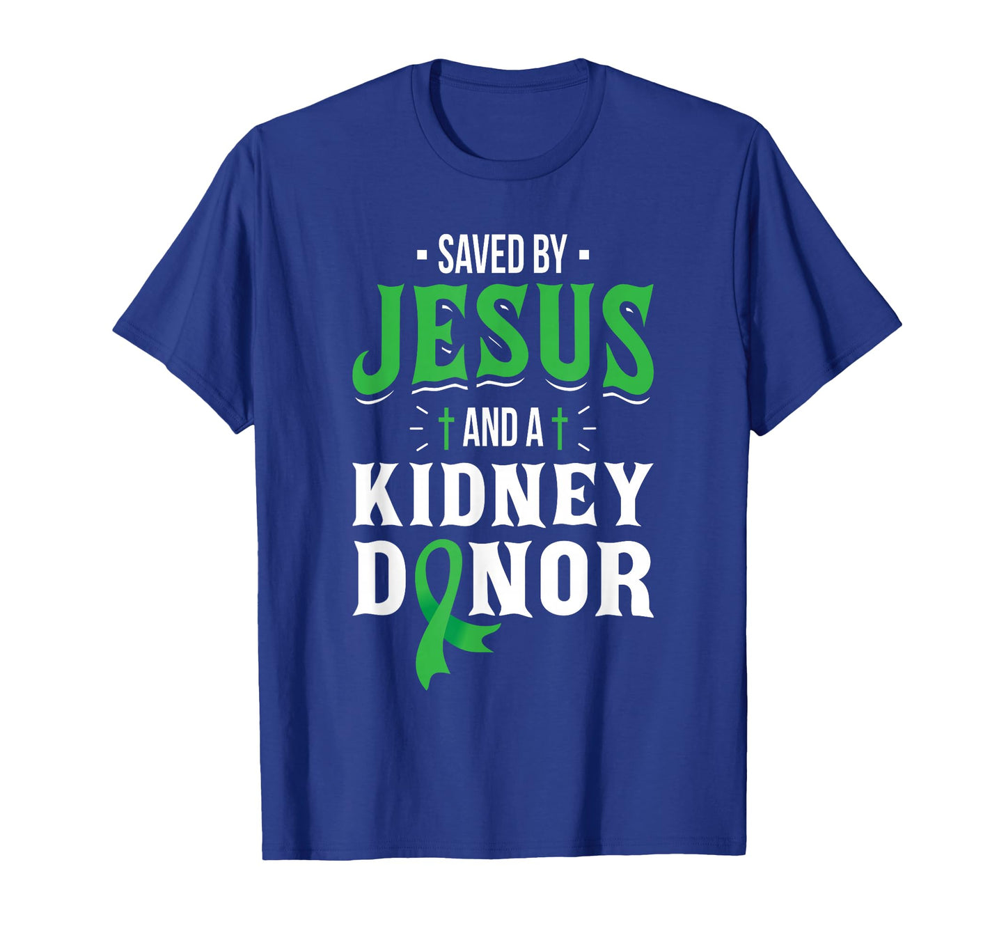 Saved By Jesus And A Kidney Donor - Organ Transplant Surgery T-Shirt