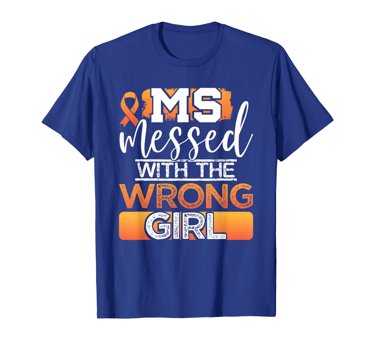 MS Messed With The Wrong Girl Multiple Sclerosis Awareness T-Shirt