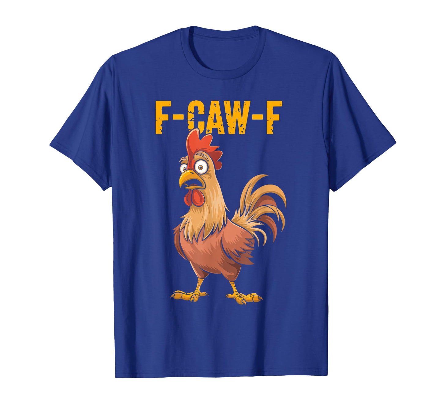 F-CAW-F Funny Rooster Cartoon Sarcastic Farm Humor T-Shirt
