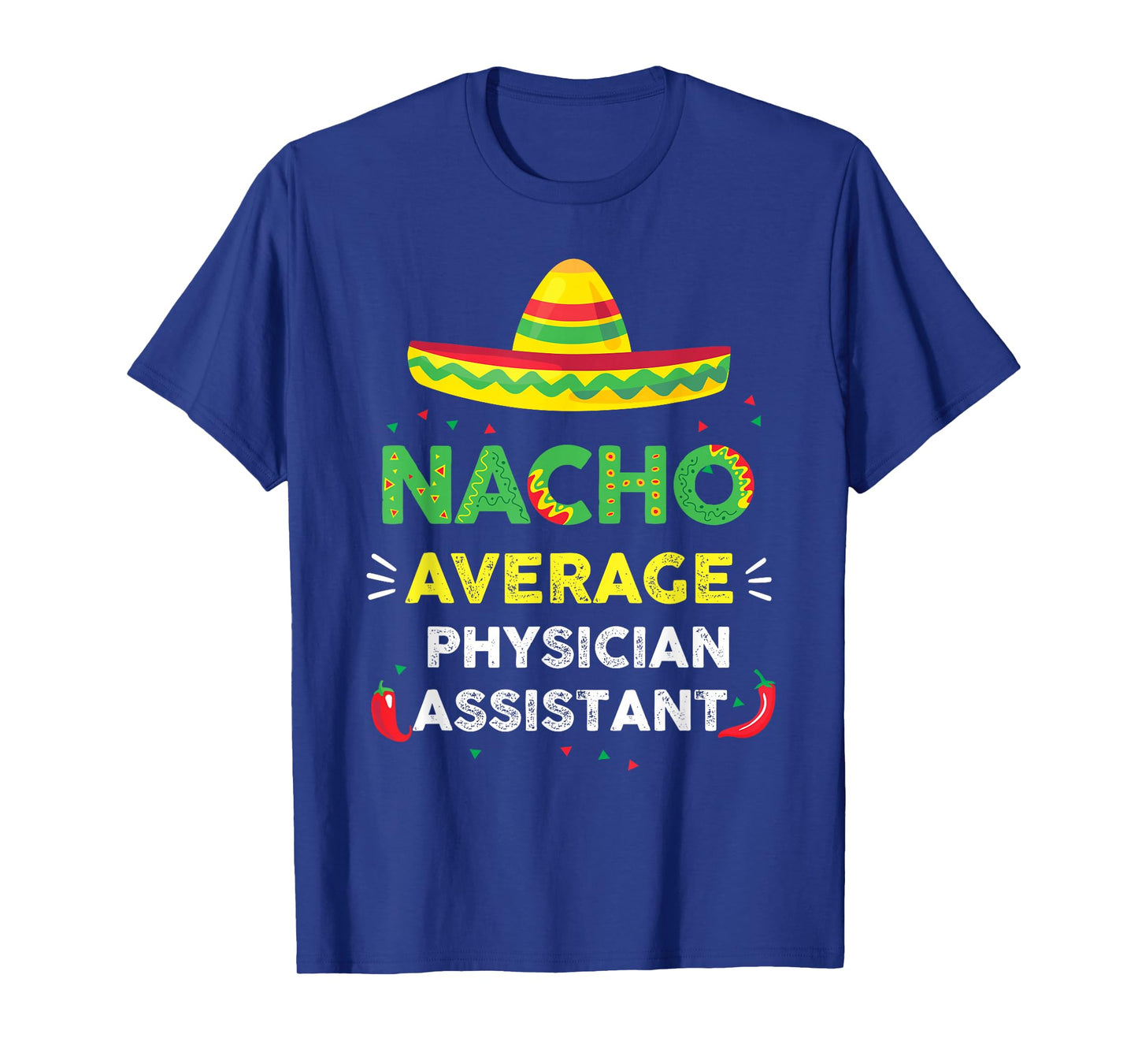 Nacho Average Physician Assistant Fun Gift Cinco De Mayo T-Shirt