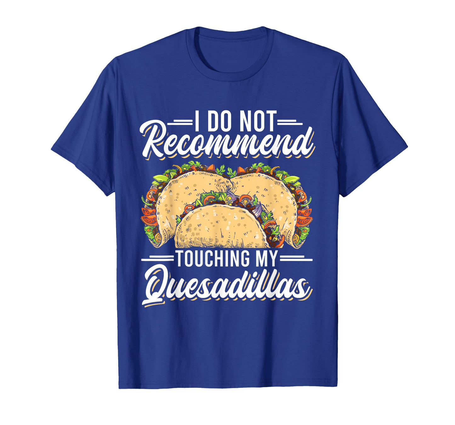 Quesadilla Lover | Funny Mexican Food Fiesta Gift T-Shirt