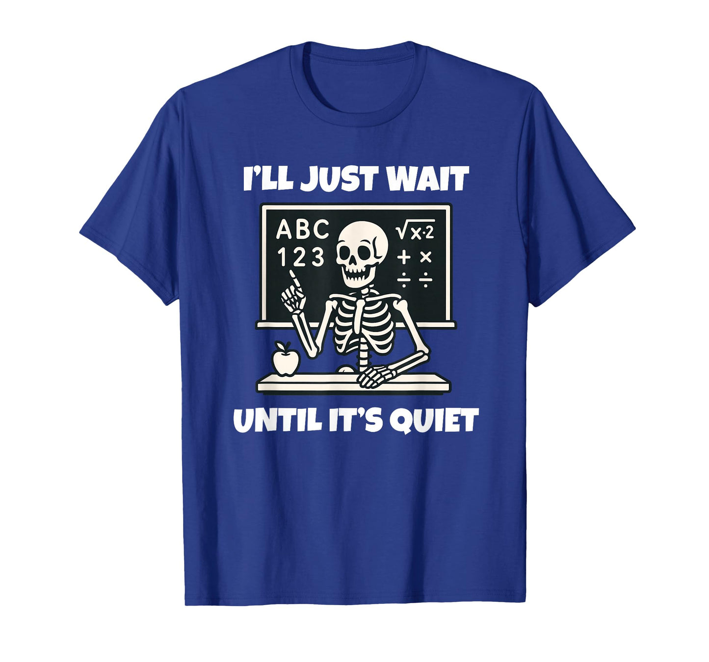 I'll Just Wait Until It's Quiet Funny Halloween Teacher T-Shirt