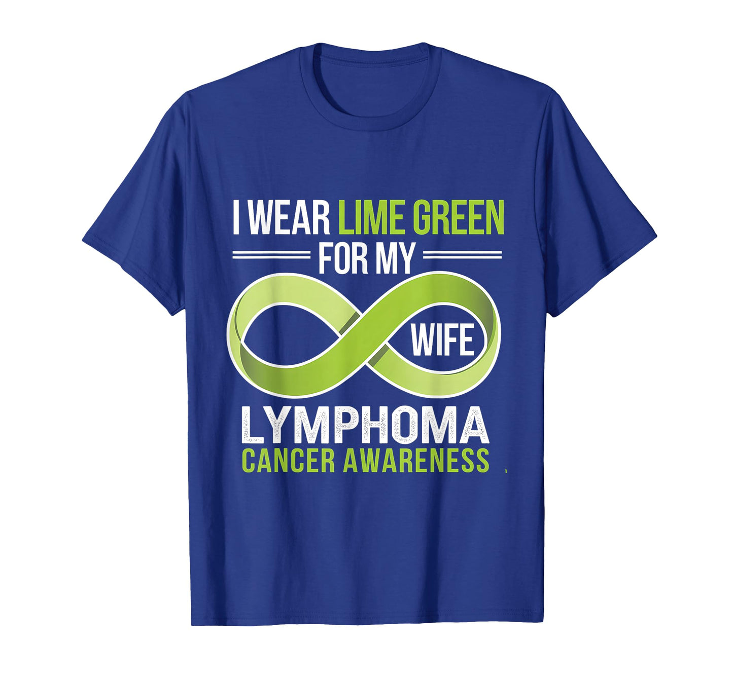 Green Ribbon Lymphoma Cancer Awareness I Wear Lime Wife T-Shirt