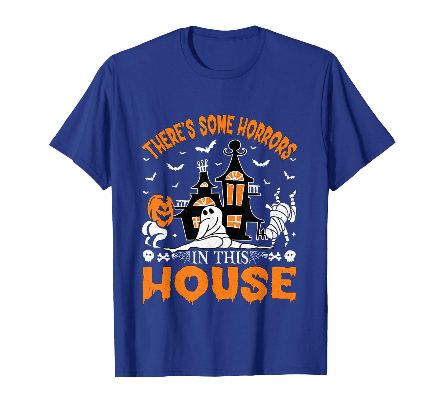There's Some Horrors in This House Funny Halloween Men Women T-Shirt