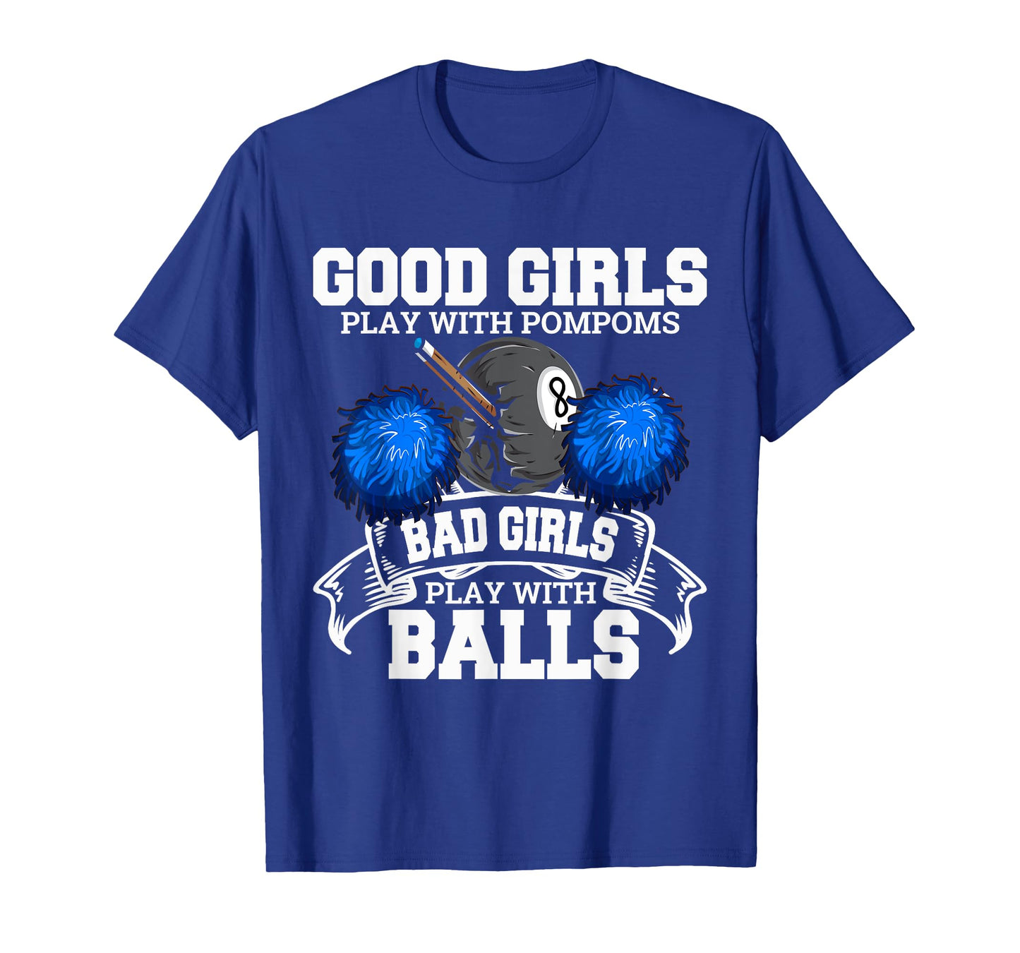 Good Girls Bad Girls Pool Player Billiards Funny T-Shirt