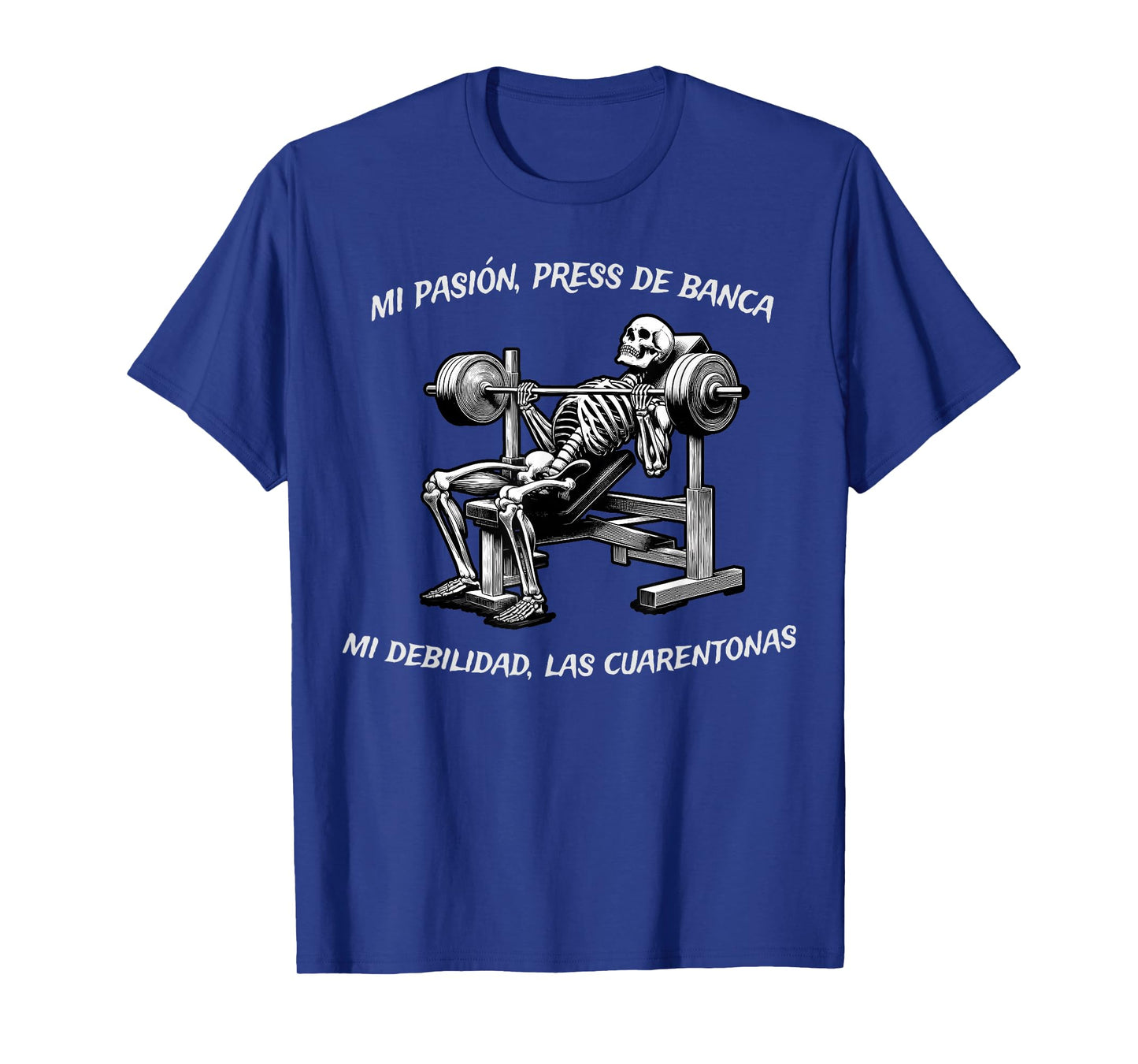 Mi Pasion El Press Banca Mi Debilidad Las Cuarentonas T-Shirt