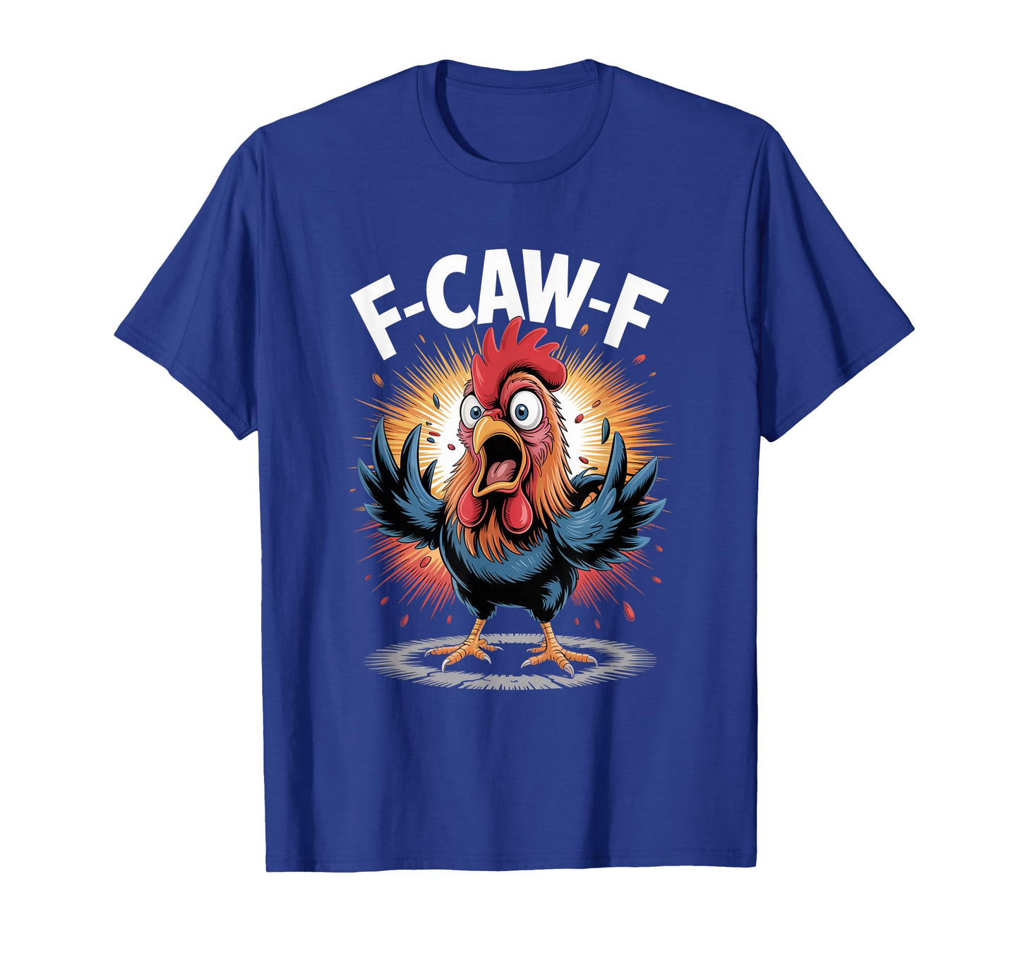 F-Caw-F Funny FCAWF Chicken Adult Humor Quote Rooster Meme T-Shirt