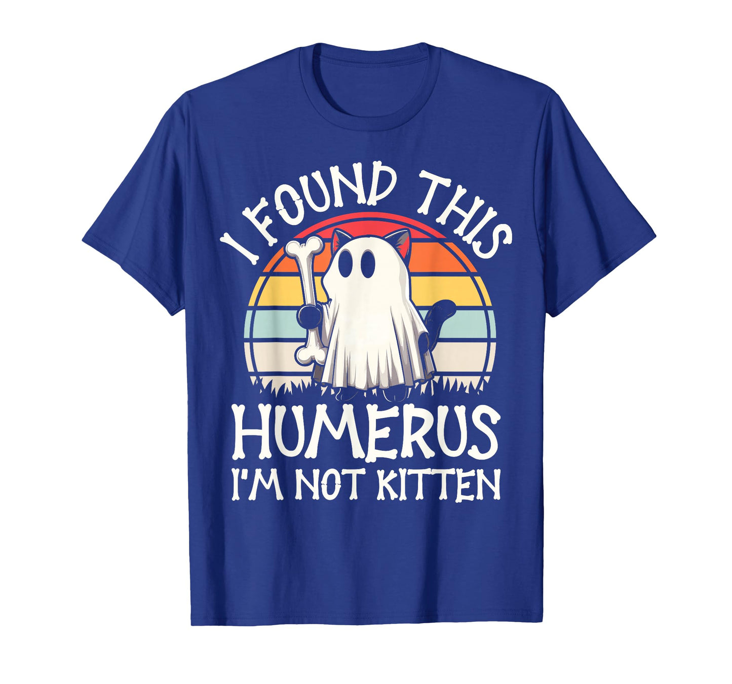 I Found This Humerus I'm Not Kitten - Funny Cat Halloween T-Shirt