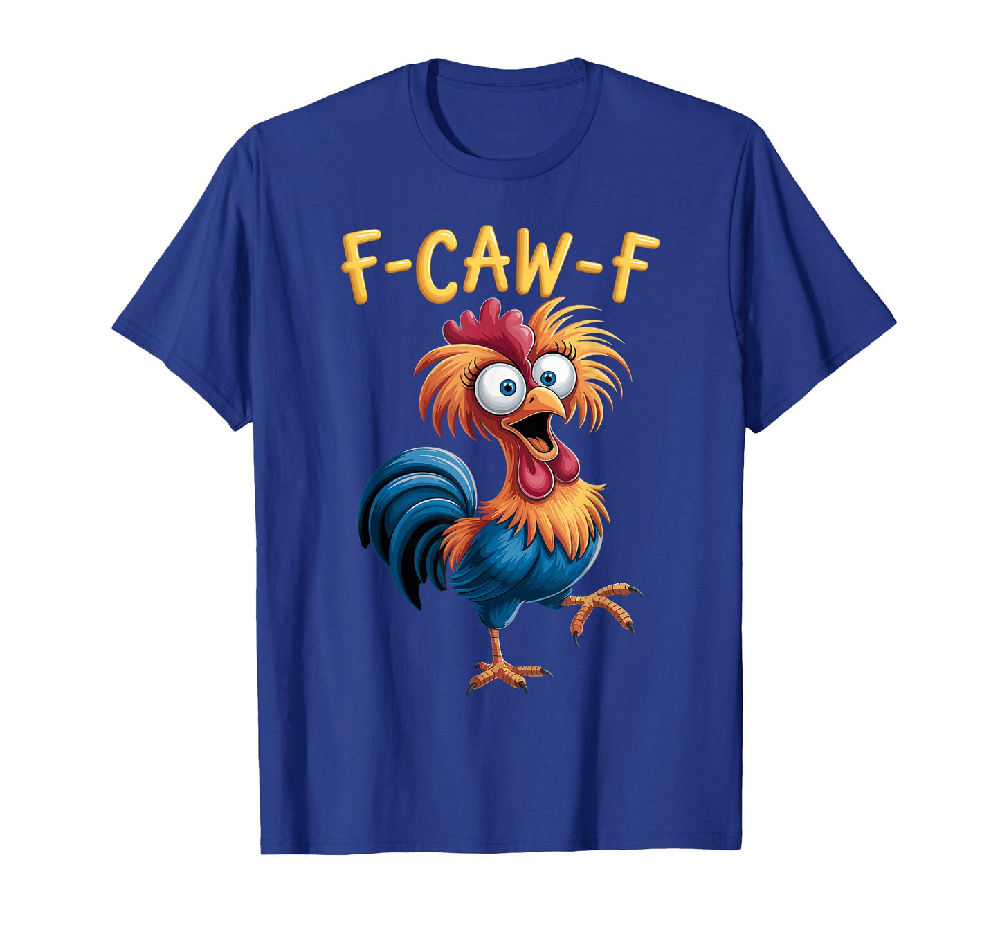 F-Caw-F Funny Chicken Humor T-Shirt