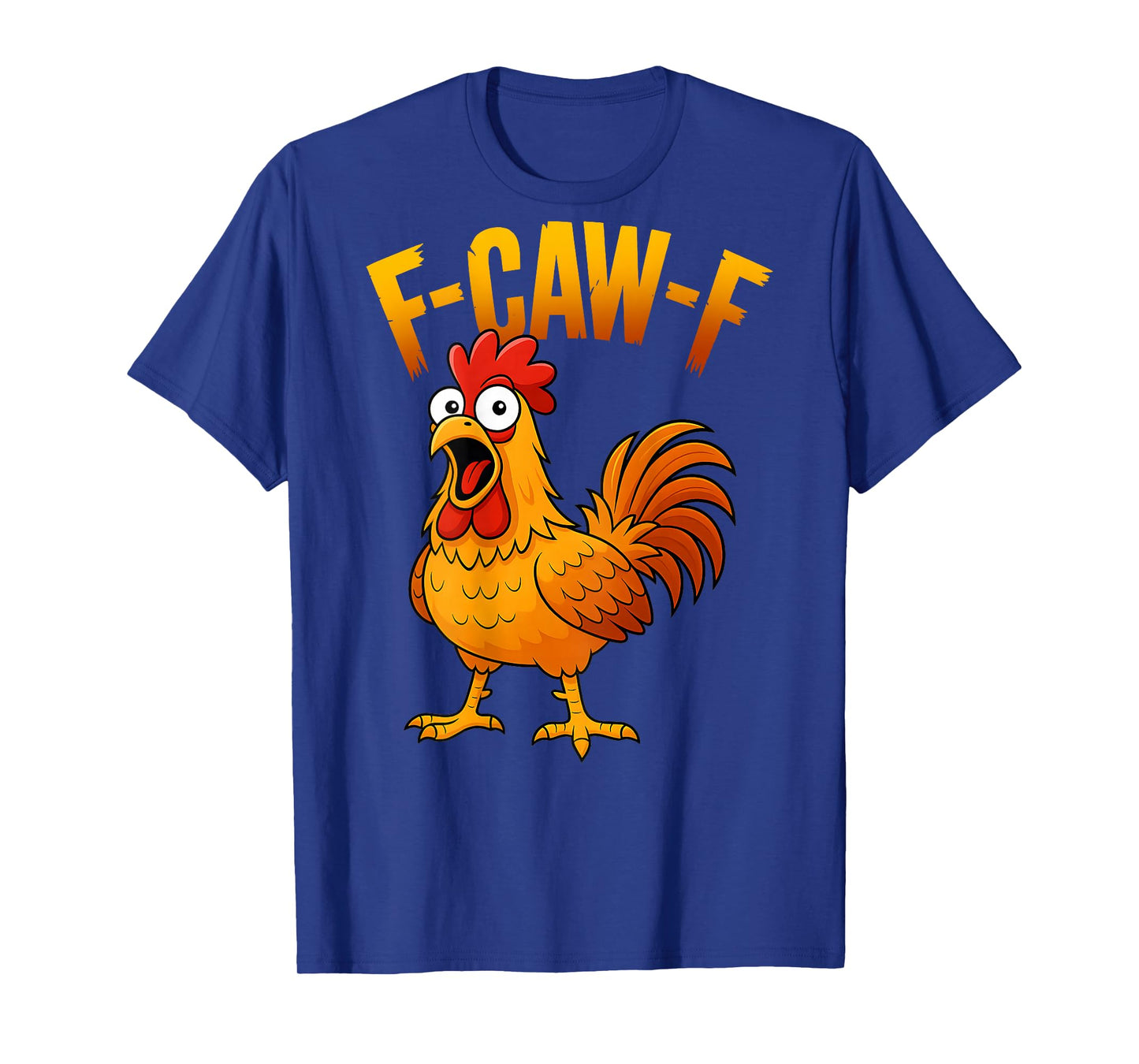 F-Caw-F Funny Chicken Humor Quote Rooster Meme (on Back) T-Shirt