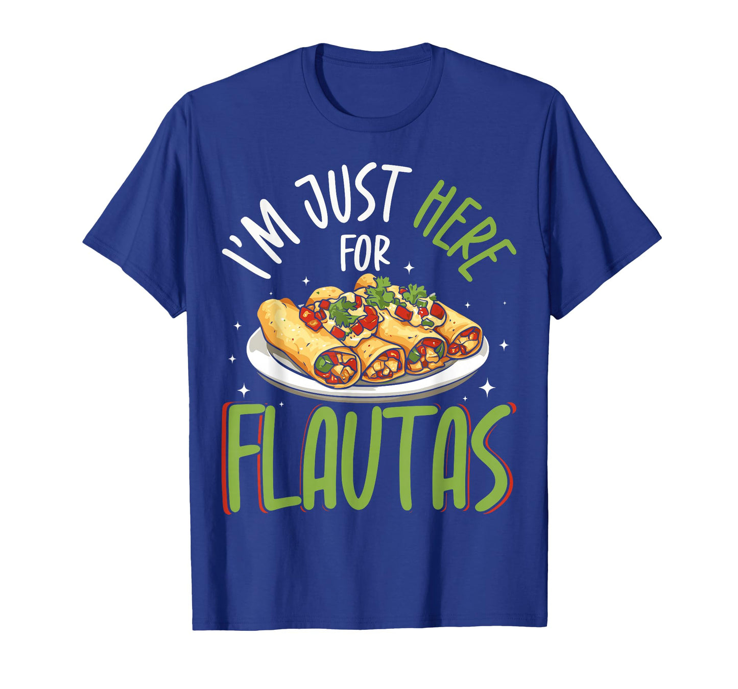 Just Here for Flautas Mexican Food Lover T-Shirt