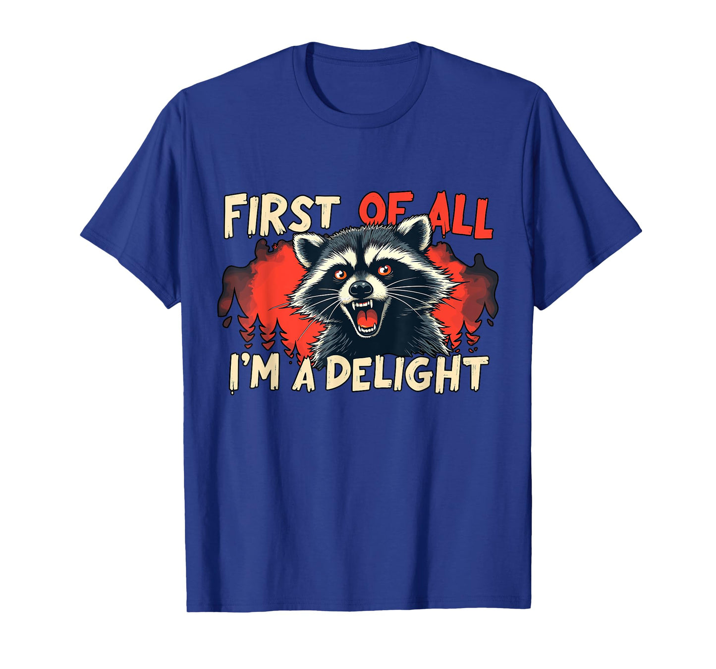 First Of All I'm A Delight Funny Raccoon T-Shirt