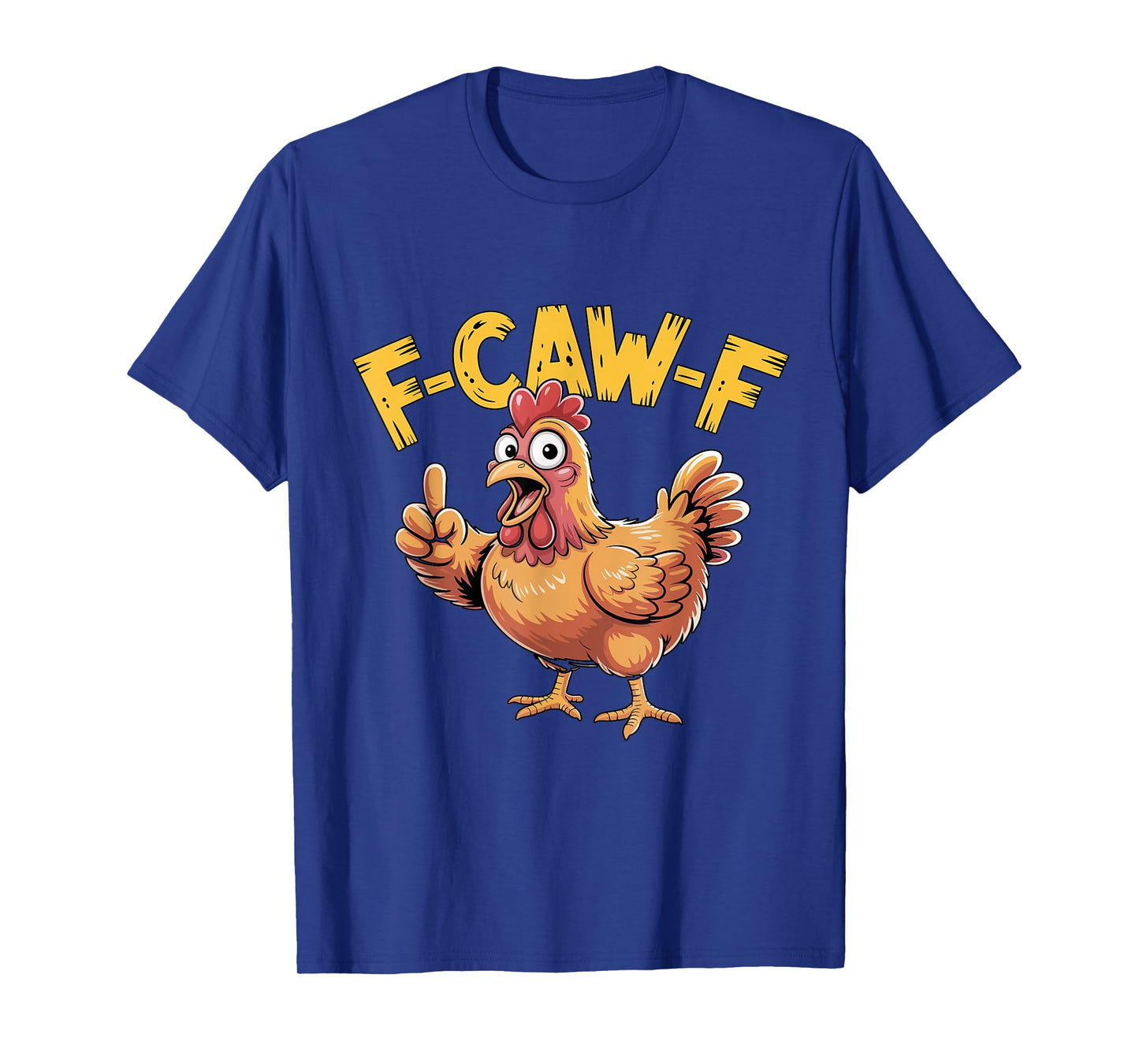 F-Caw-F Funny Chicken Rooster Meme Sarcastic T-Shirt