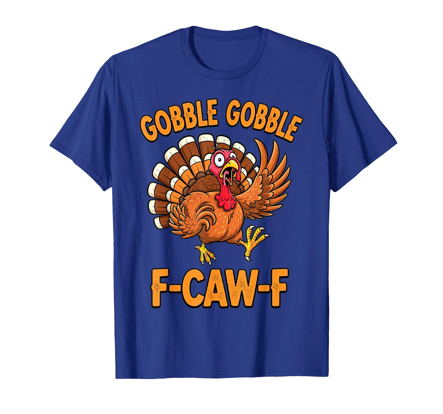 Funny Thanksgiving Turkey Gobble Gobble F-Caw-F T-Shirt
