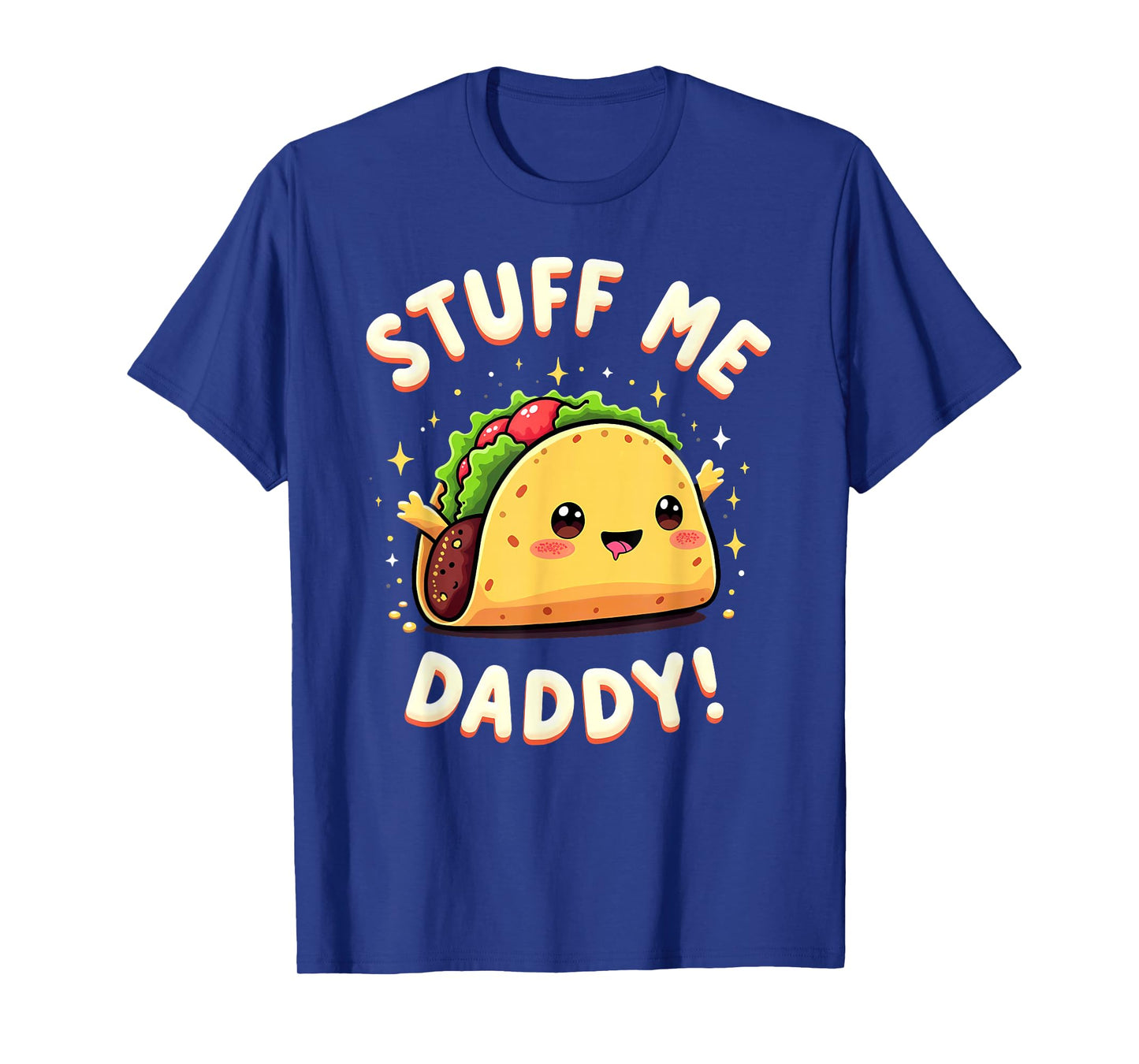 Dark Humor Taco Stuff Me Daddy T-Shirt