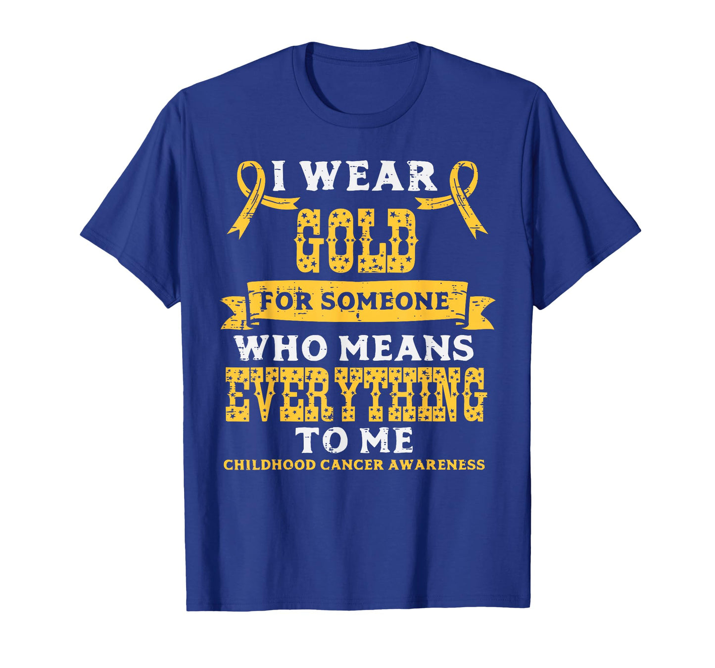 Gold For Someone Who Means Everything Childhood Cancer Aware T-Shirt