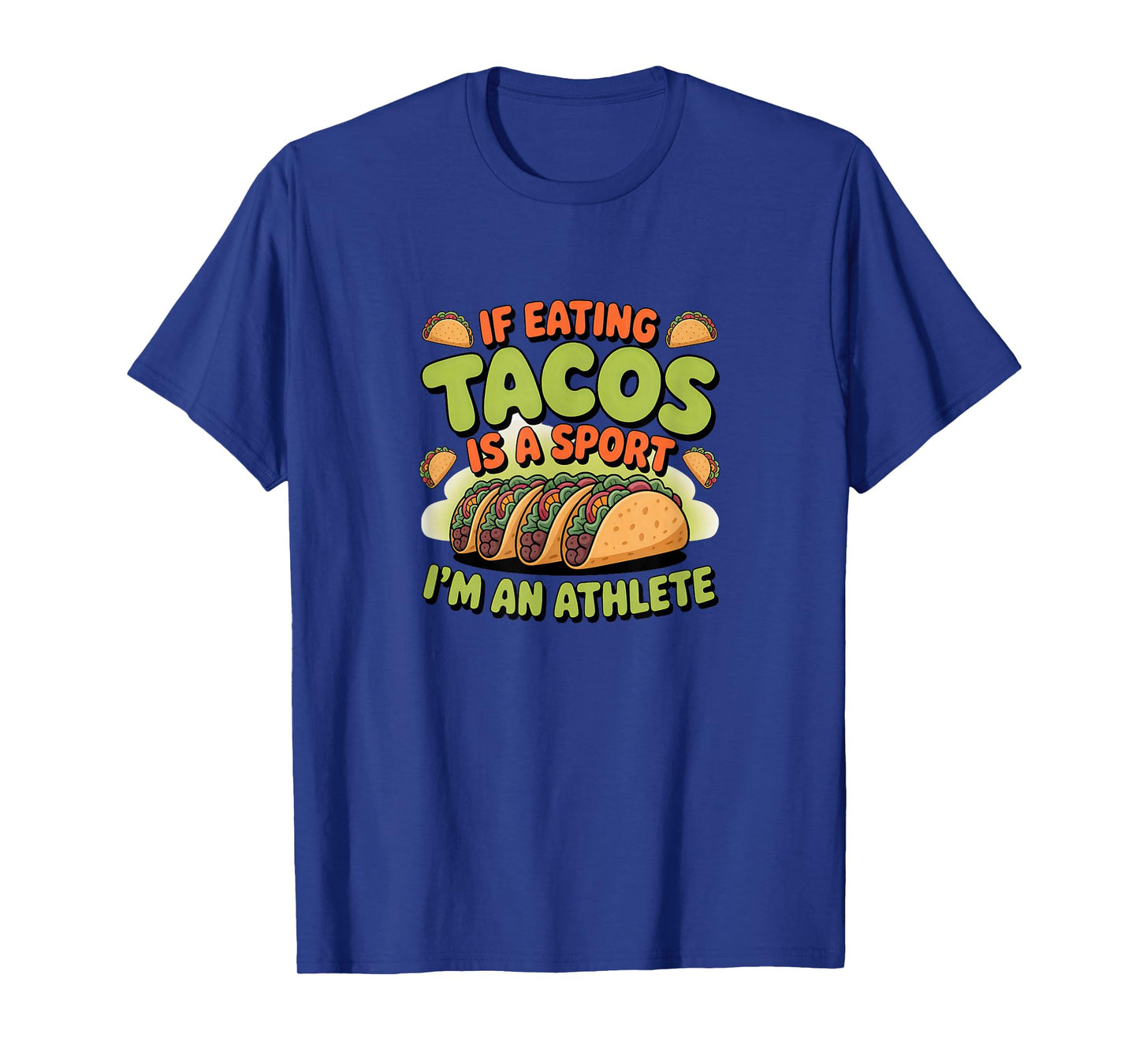 Taco Tuesday Mexican Food If Eating Tacos is A Sport Athlete T-Shirt