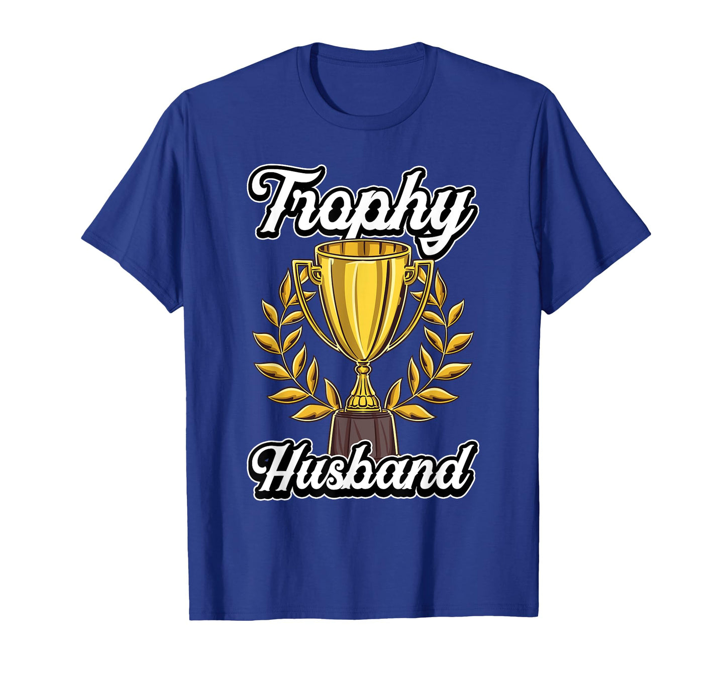 Funny Husband Fathers Day Fiance Trophy Anniversary Cute Gag T-Shirt