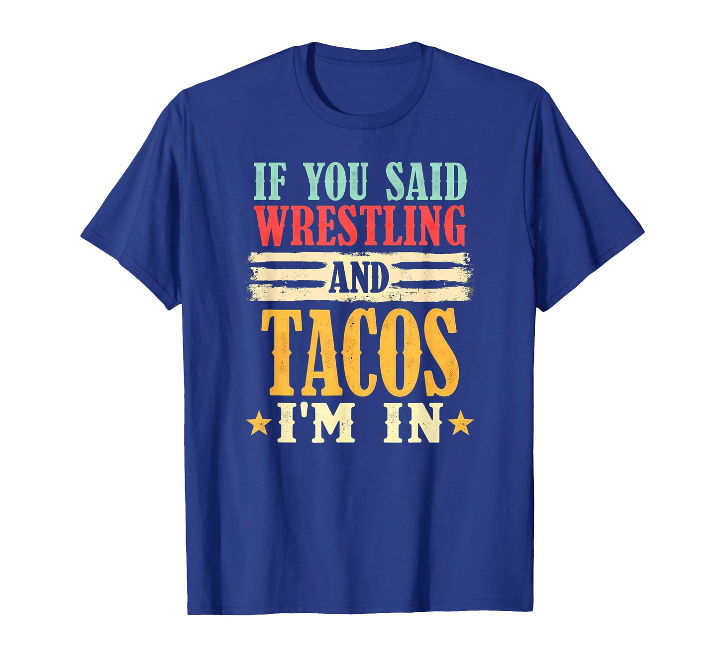 Retro If You Said Wrestling and Tacos T-Shirt