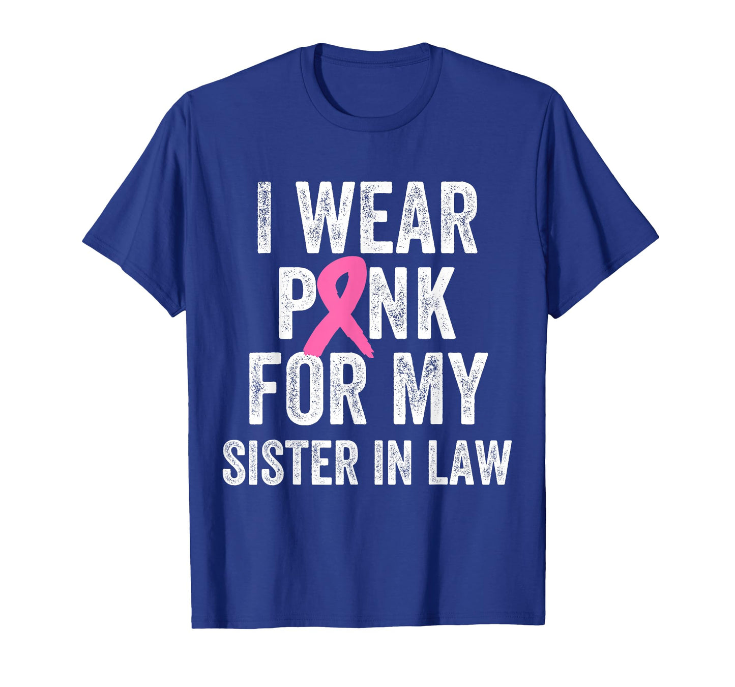 I Wear Pink for My Sister in Law Breast Cancer Awareness T-Shirt