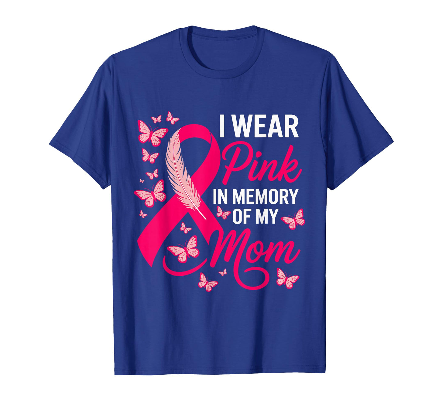 I Wear Pink in Memory of My Mom Breast Cancer Awareness T-Shirt