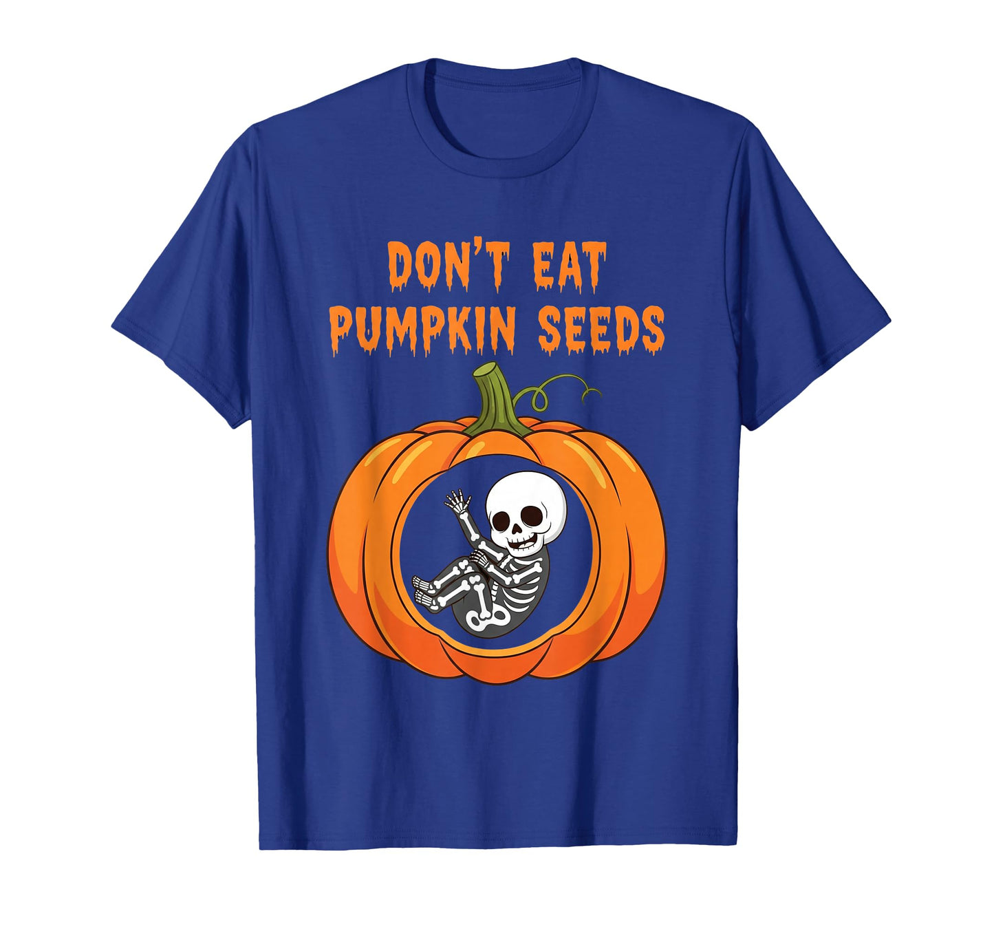 Funny Halloween Pregnancy Don't Eat Pumpkin Seeds Skeleton T-Shirt