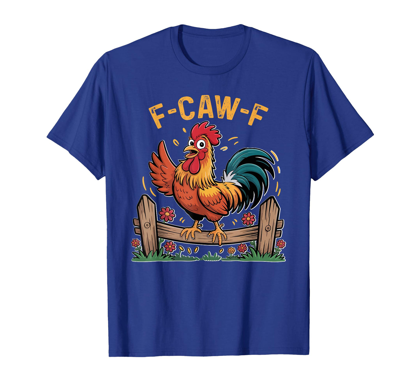 Funny F-Caw-F Chicken FCAWF Humor Quote Rooster Meme T-Shirt