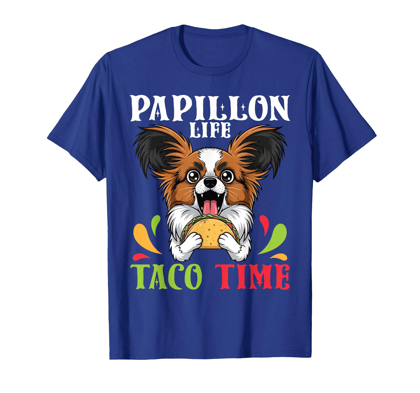 Papillon Dog Life Taco Time Mexican Food Lover Mother Father T-Shirt