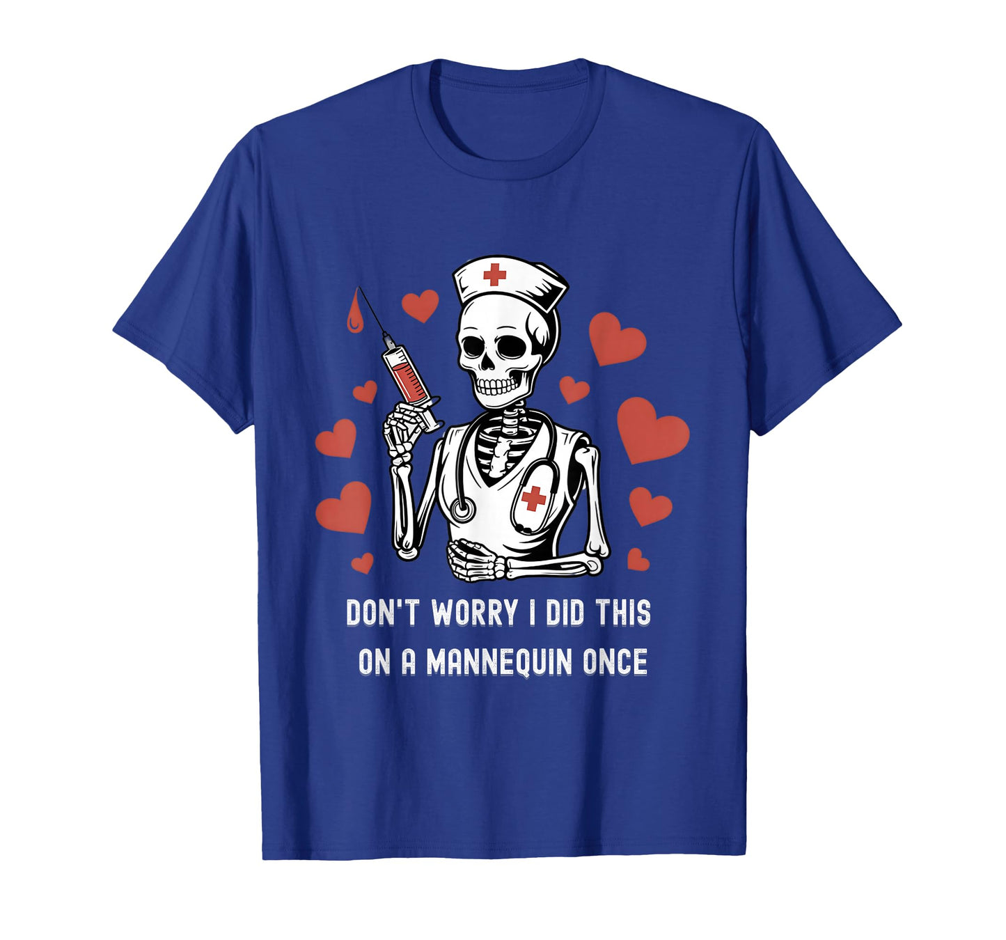 Don’t Worry I did This on a Mannequin Once Skeleton Nurse T-Shirt